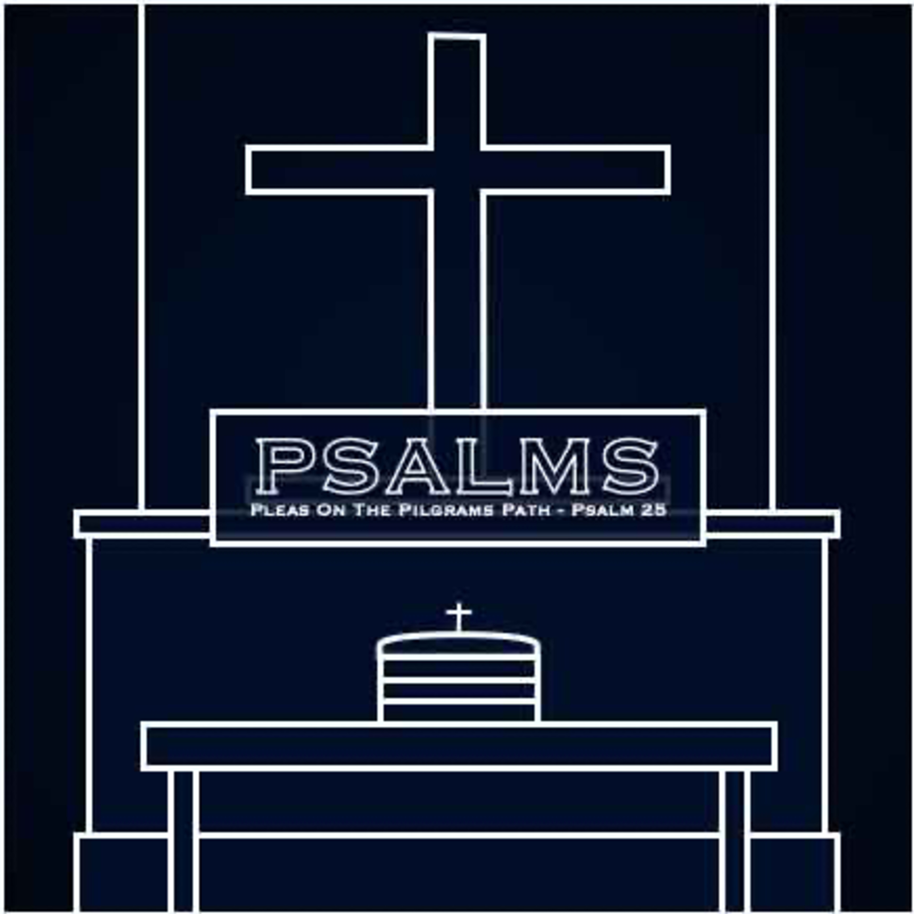 Pleas on the Pilgrim’s Path - Psalm 25 - Pastor Stuart Sanders episode artwork