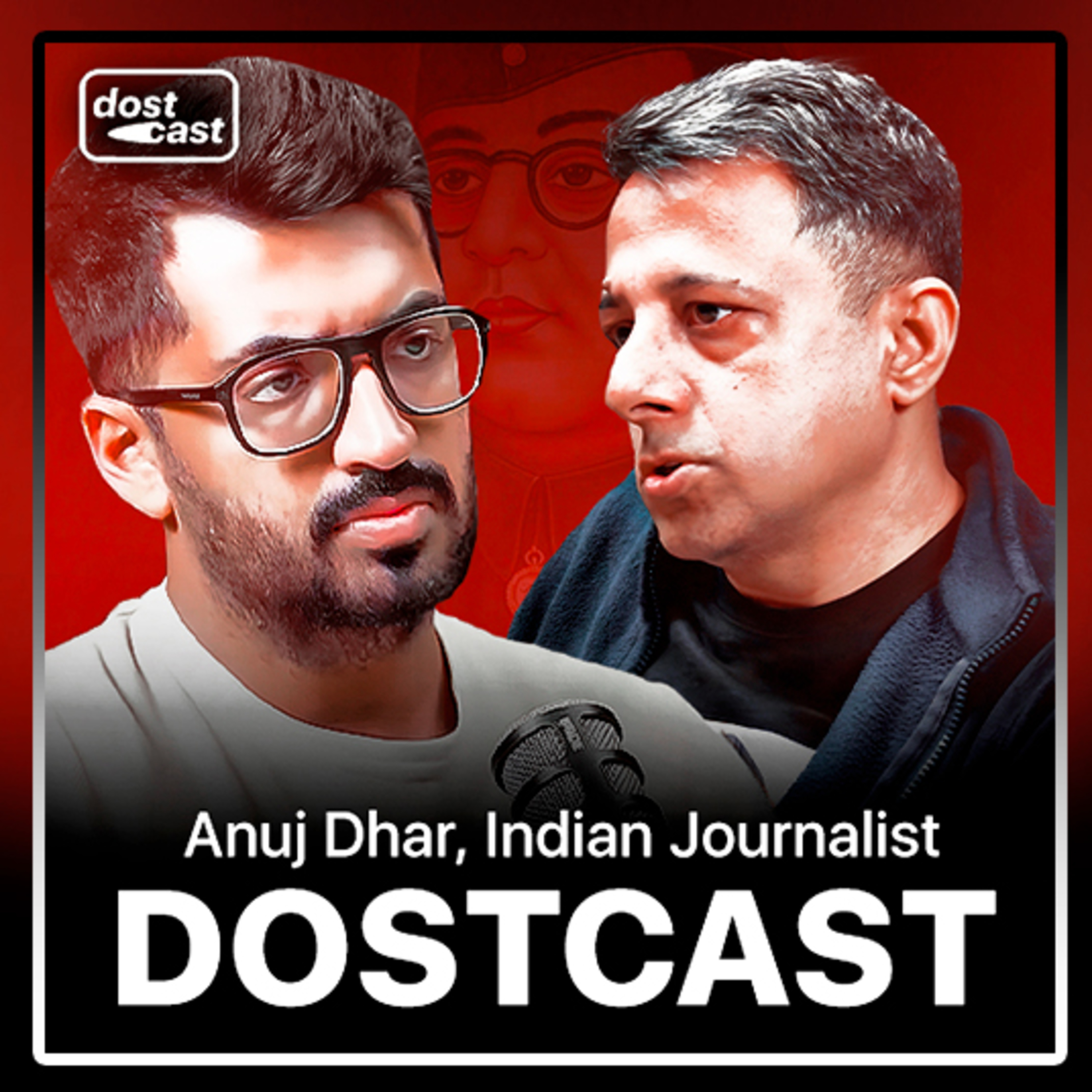 How the Government Suppressed Subhash Chandra Bose’s History | Dostcast w/ Anuj Dhar episode artwork