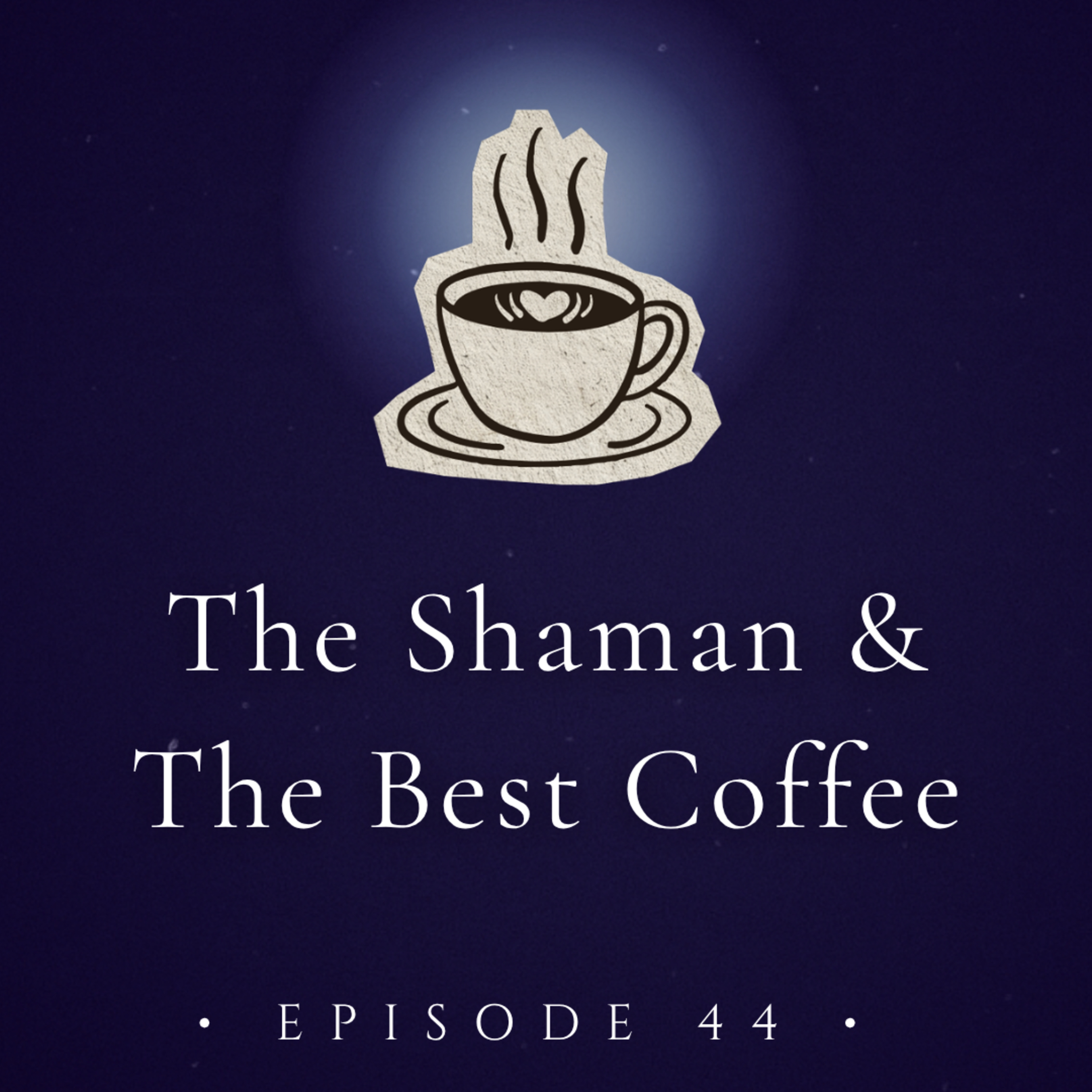 The Shaman & The Best Coffee ☕ episode artwork