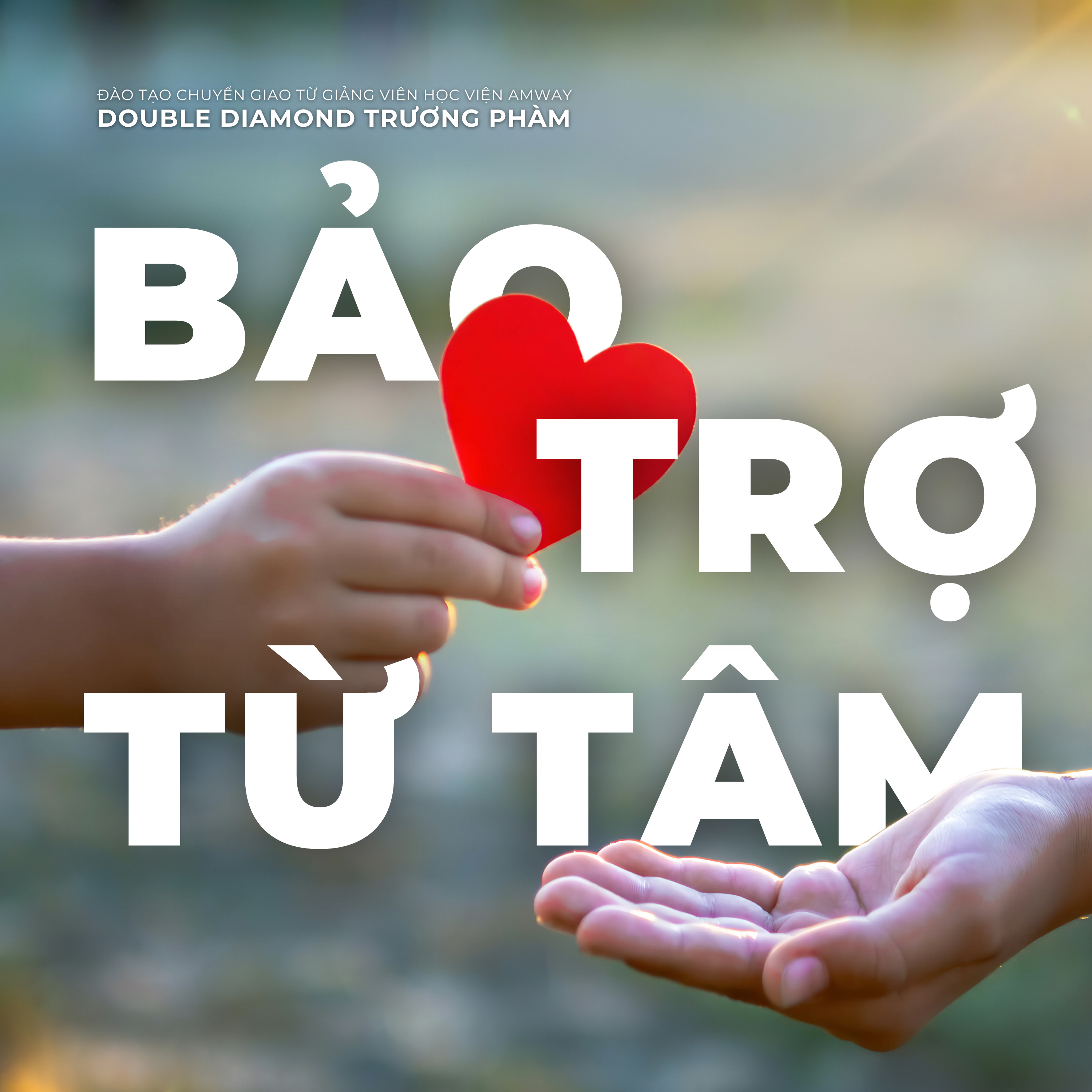 BẢO TRỢ TỪ TÂM | Bài giảng chuyển giao từ Giảng viên học viện Amway