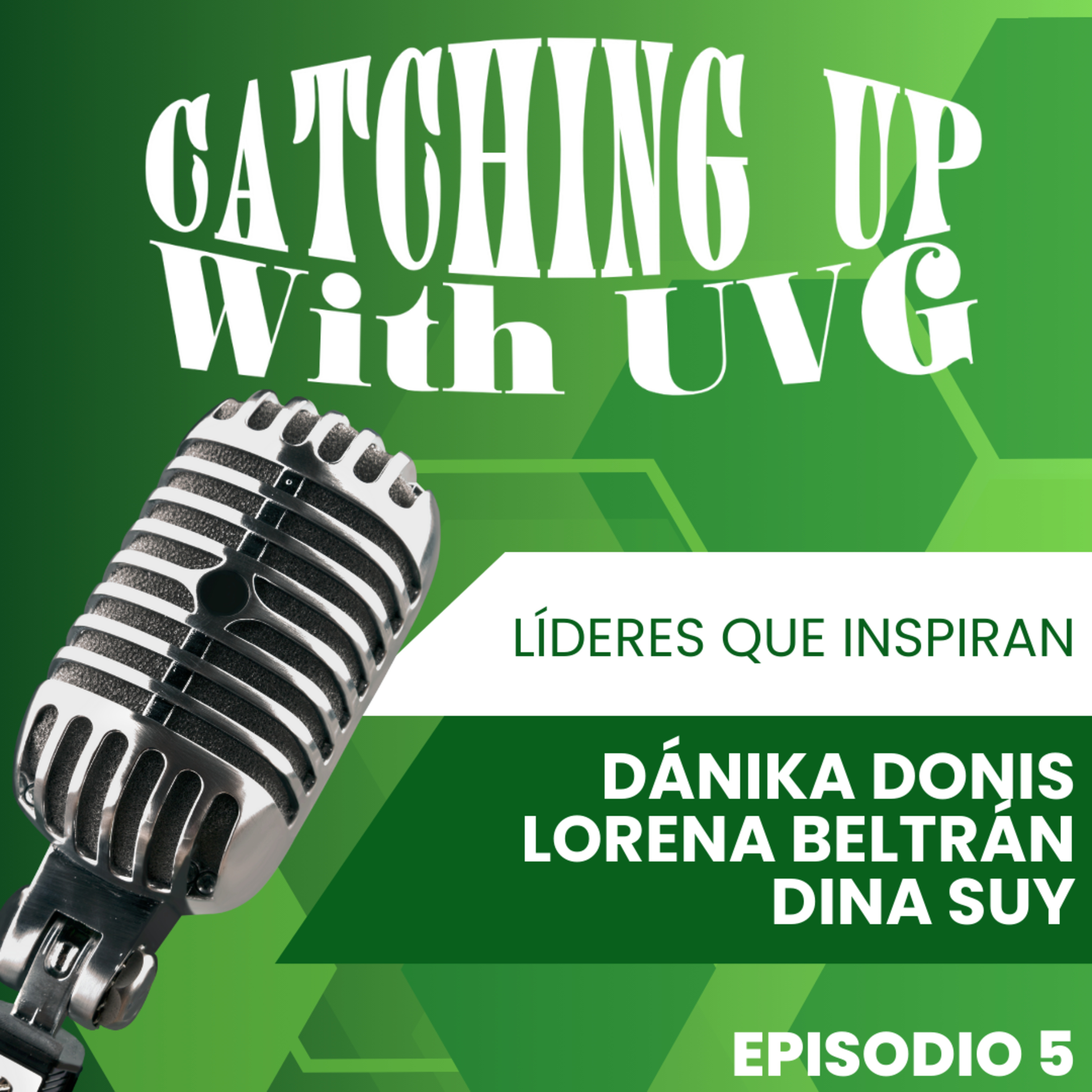 Catching Up With UVG - Entrevista con Dánika Donis, Lorena Beltrán y Dina Suy episode artwork