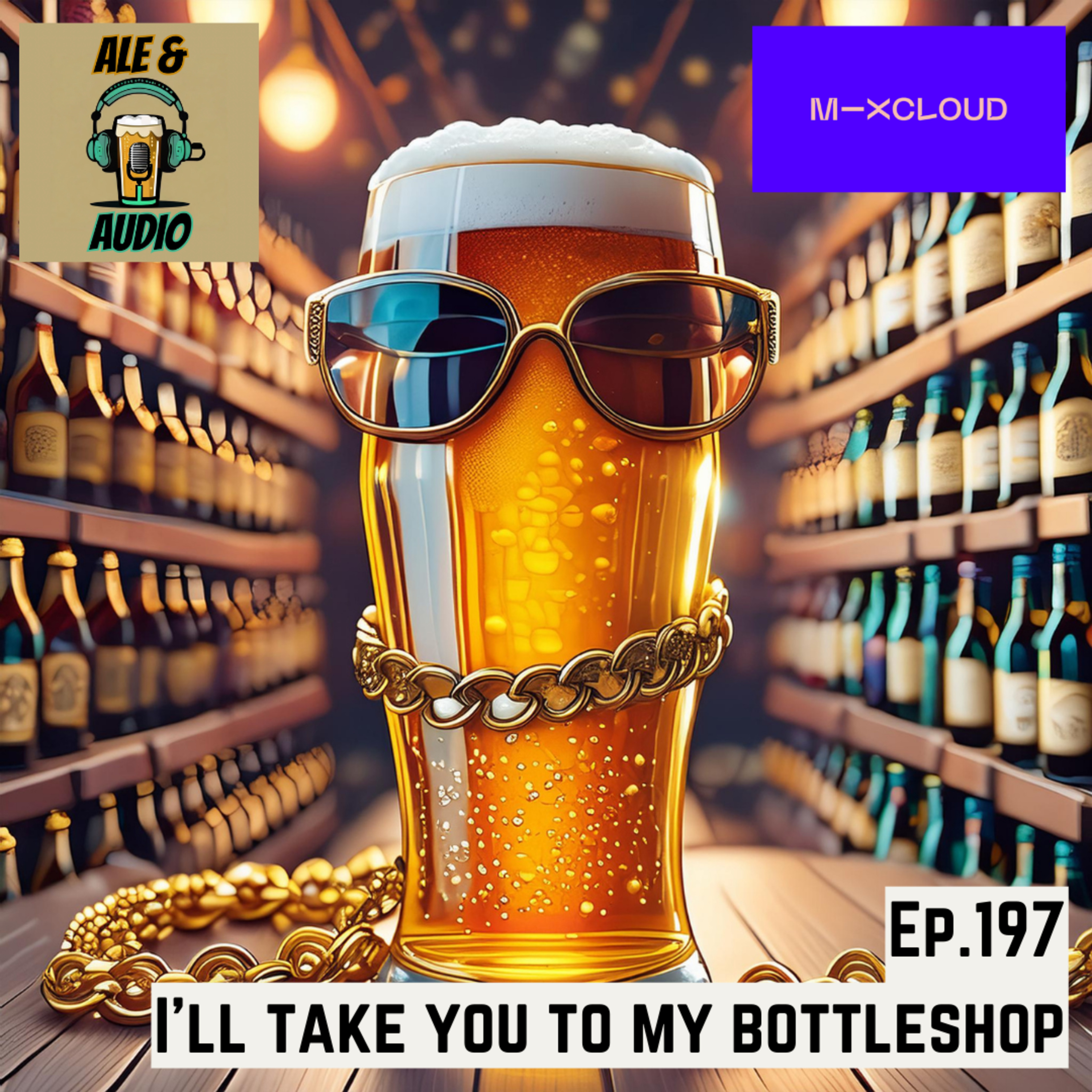 Ep.197 I'll Take You to My Bottleshop