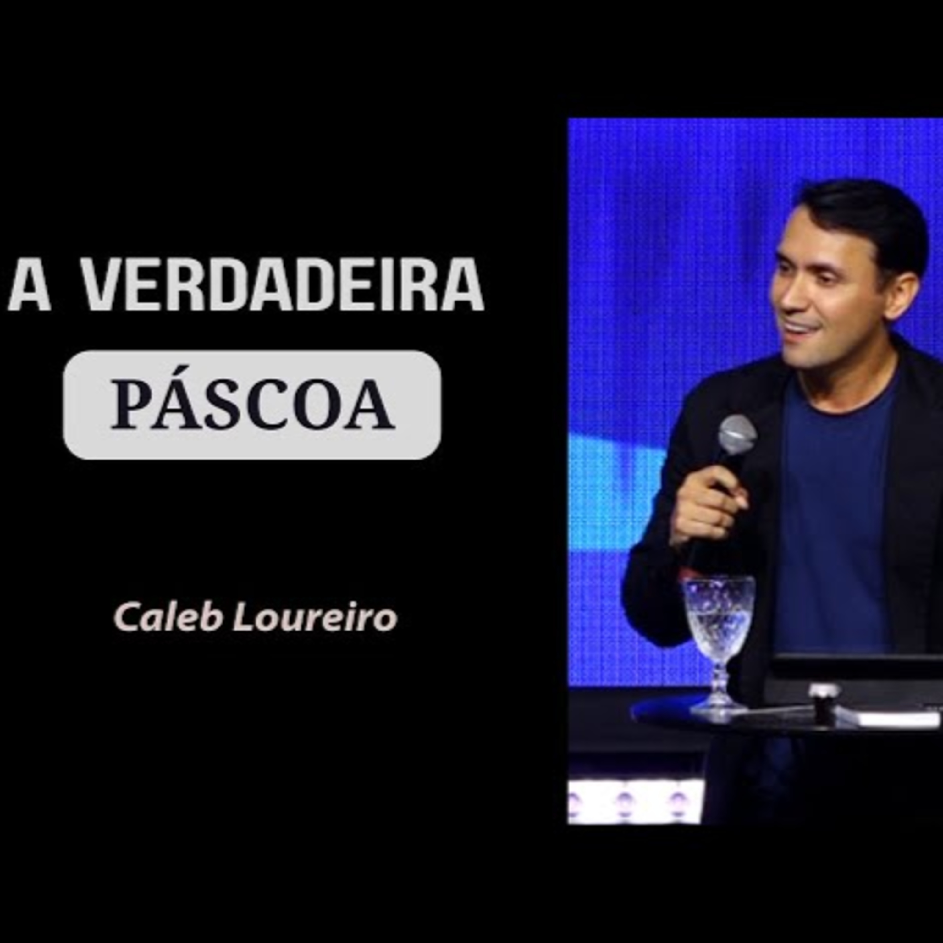 A VERDADEIRA Páscoa - Pr. Caleb Loureiro episode artwork
