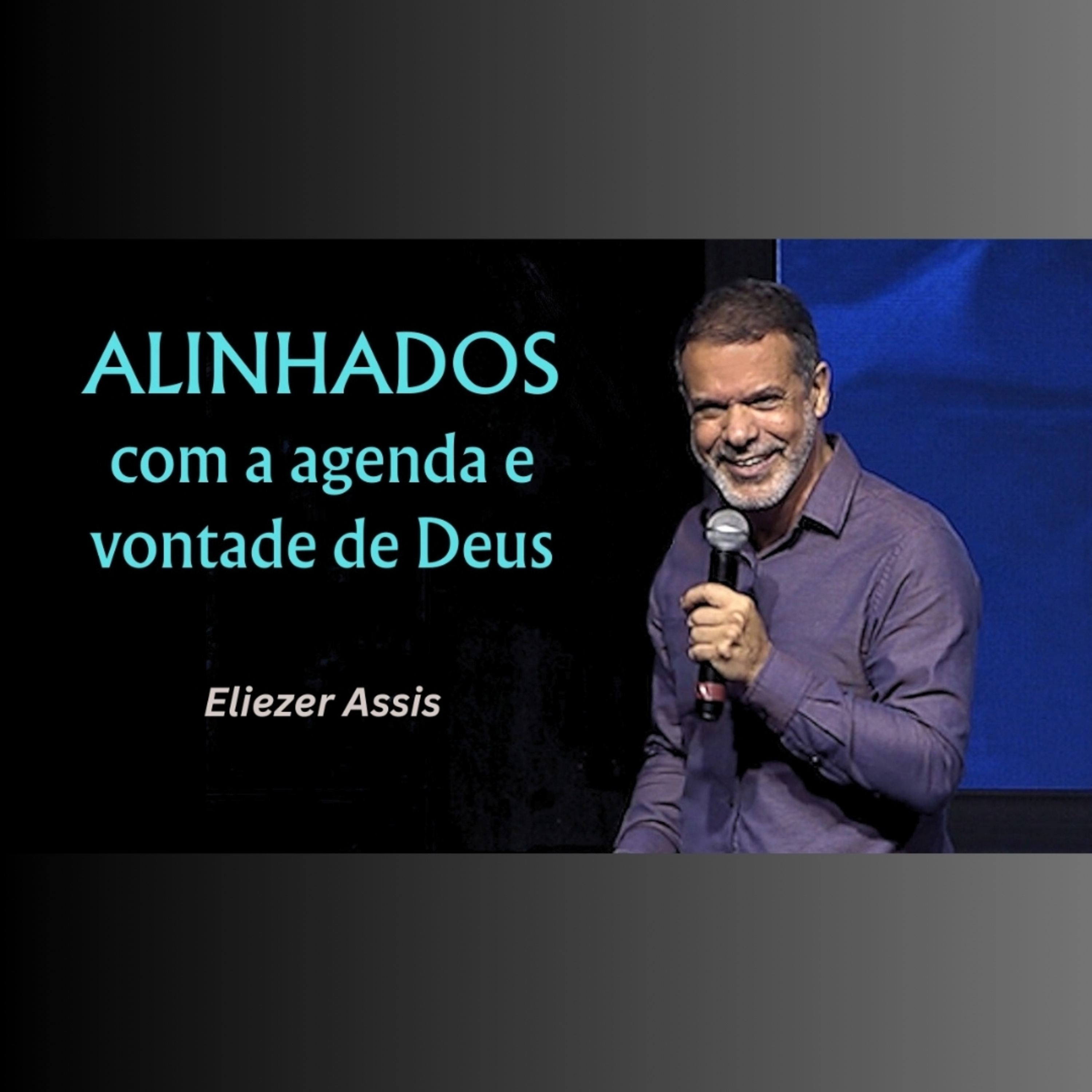 ALINHADOS com a agenda e vontade de Deus - Pr. Eliezer Assis episode artwork