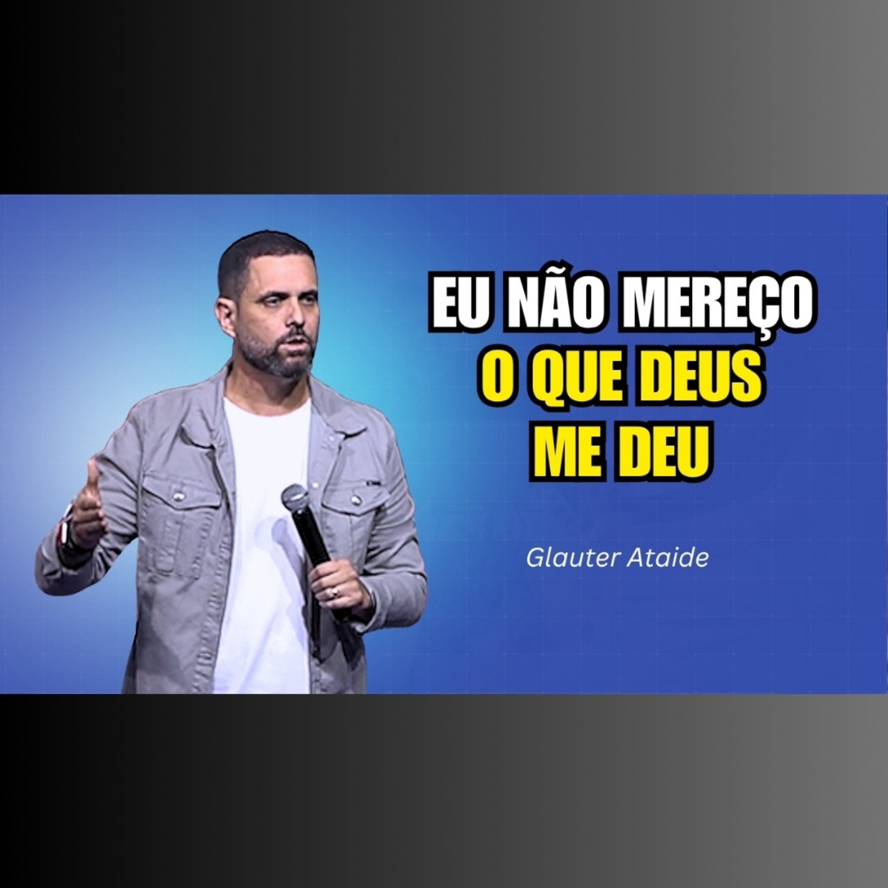 Eu não mereço o que Deus me deu - Pr. Glauter Ataide episode artwork
