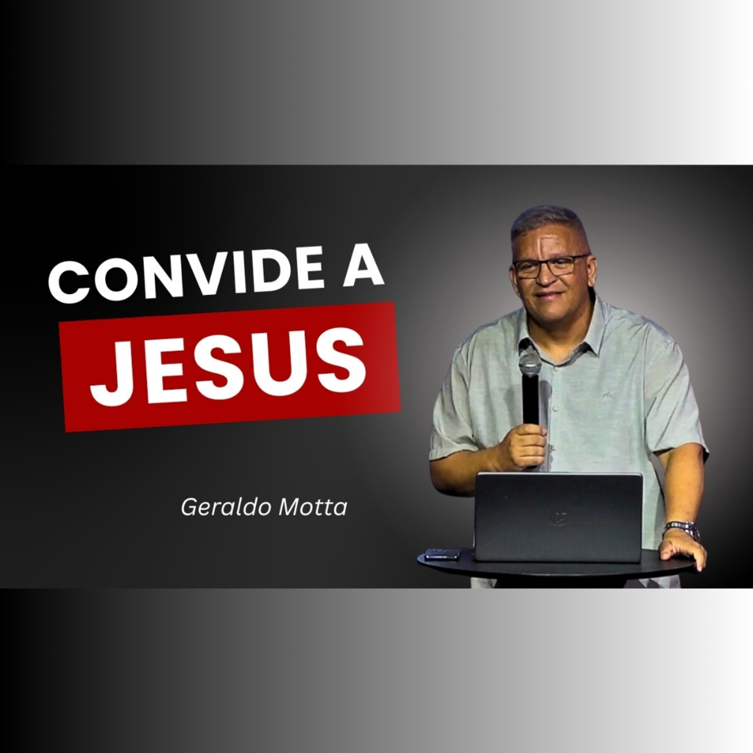 Convide a JESUS - Pr. Geraldo Motta episode artwork