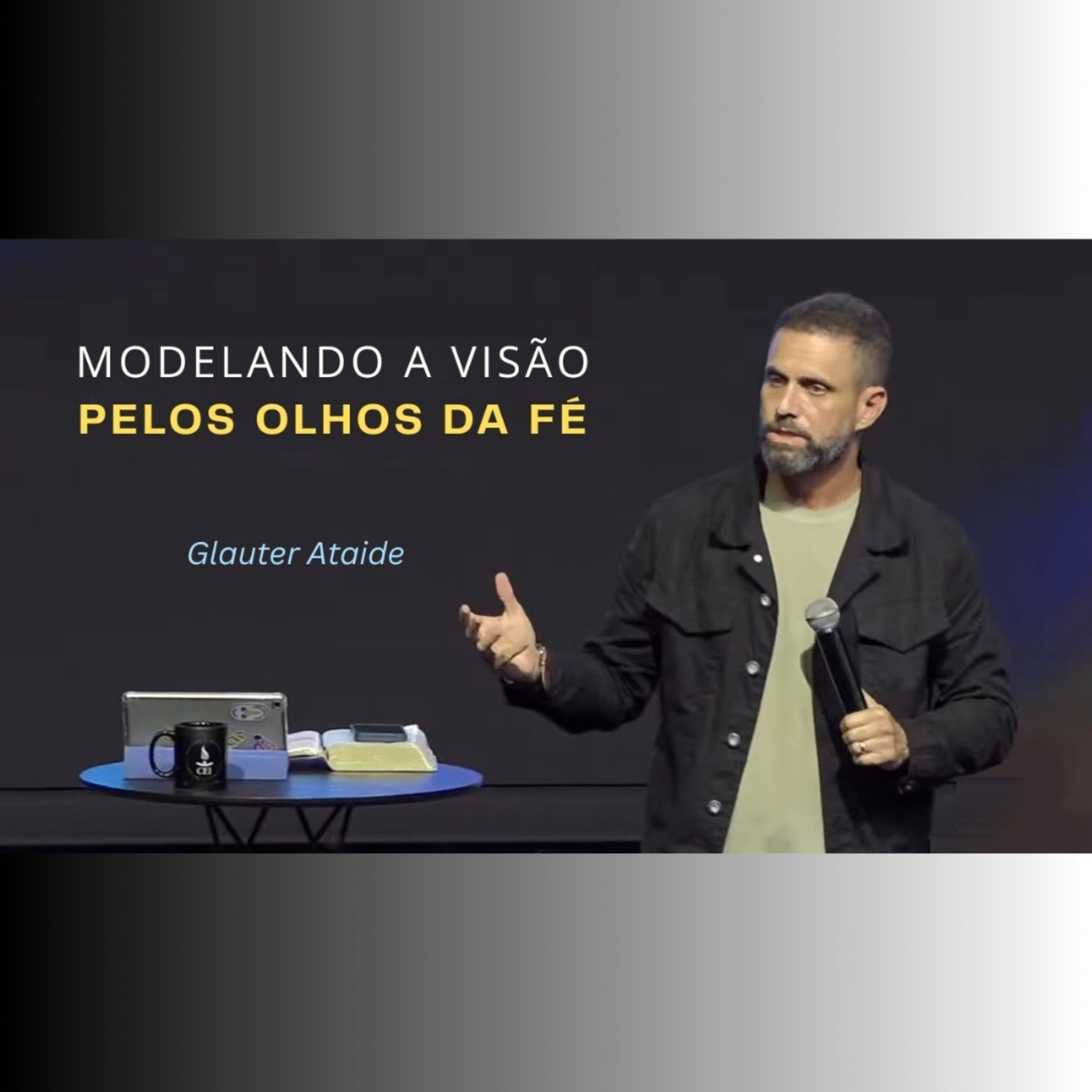 Modelando a VISÃO pelos olhos da FÉ - Pr. Glauter Ataide episode artwork