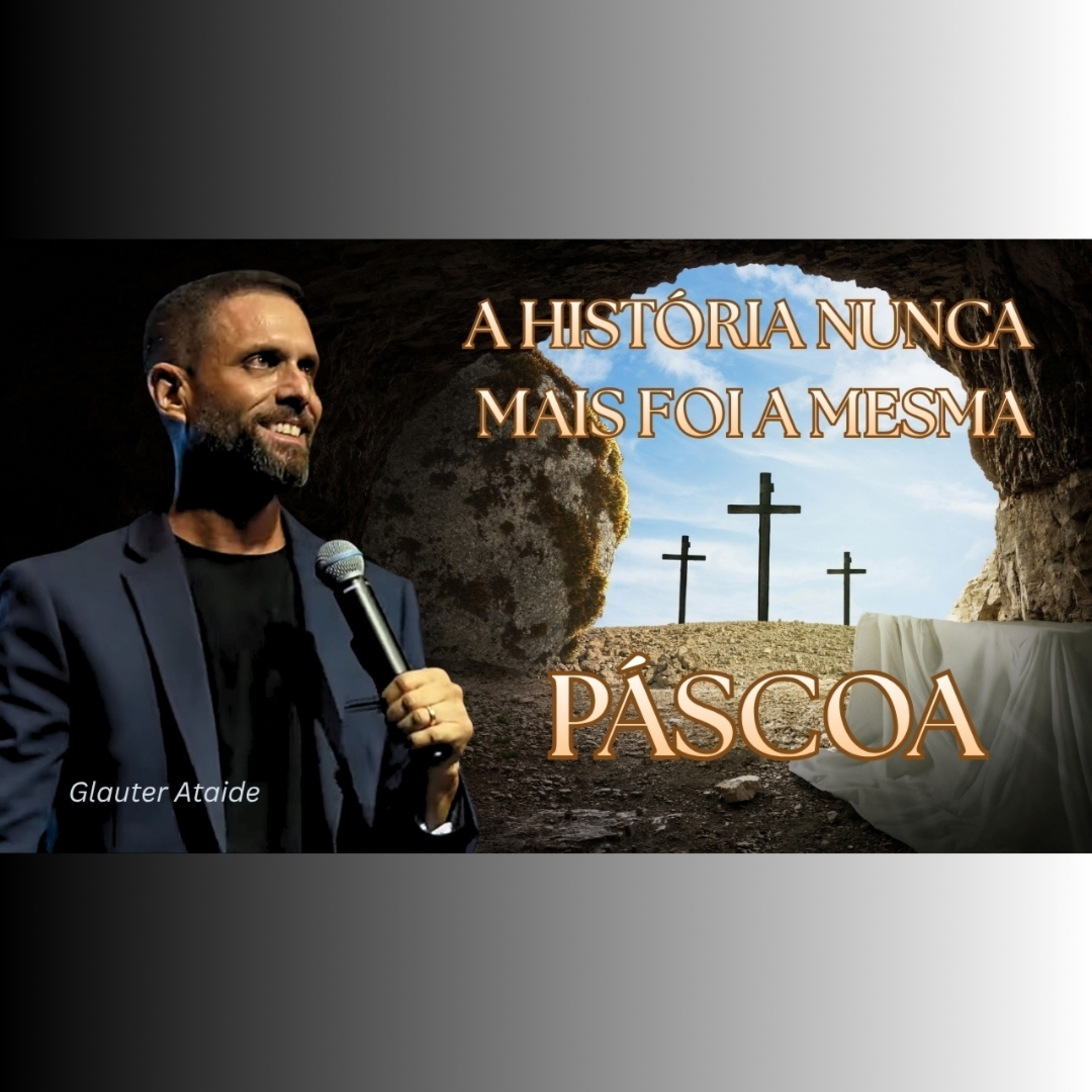 A história nunca mais foi a mesma.. PÁSCOA - Pr. Glauter Ataide episode artwork