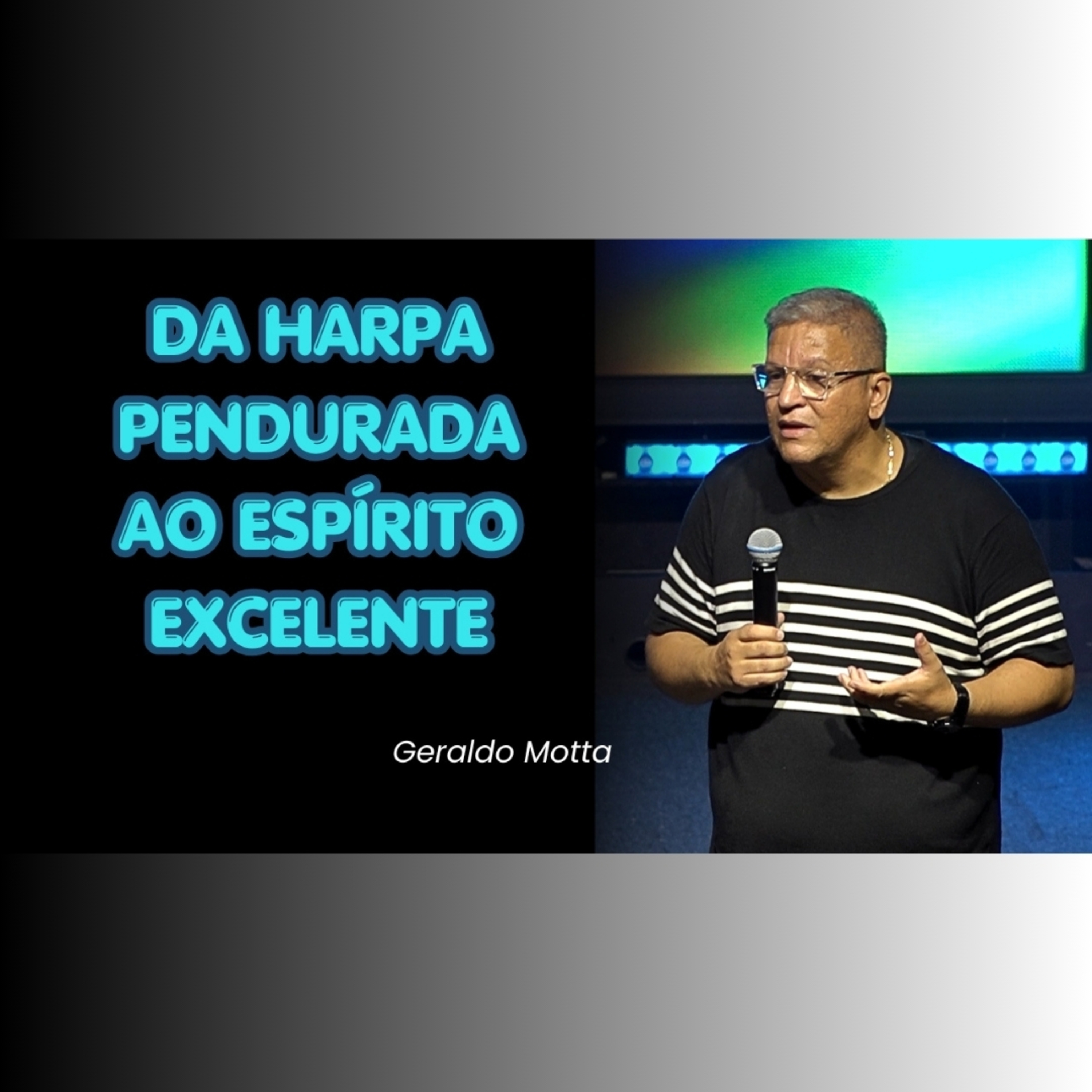 Da harpa pendurada ao espirito excelente - Pr. Geraldo Motta episode artwork