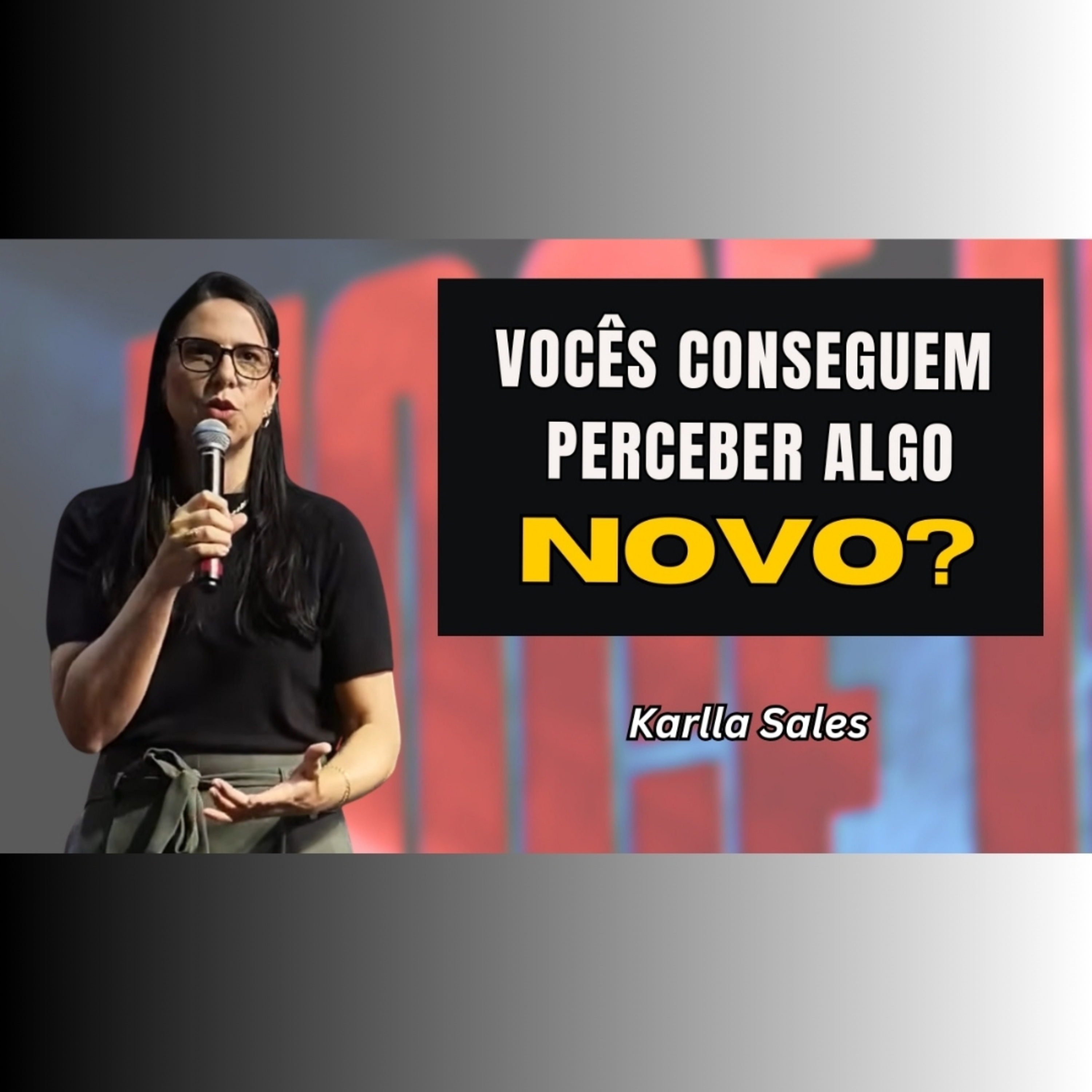 Vocês conseguem perceber algo NOVO? - Pra. Karlla Sales episode artwork