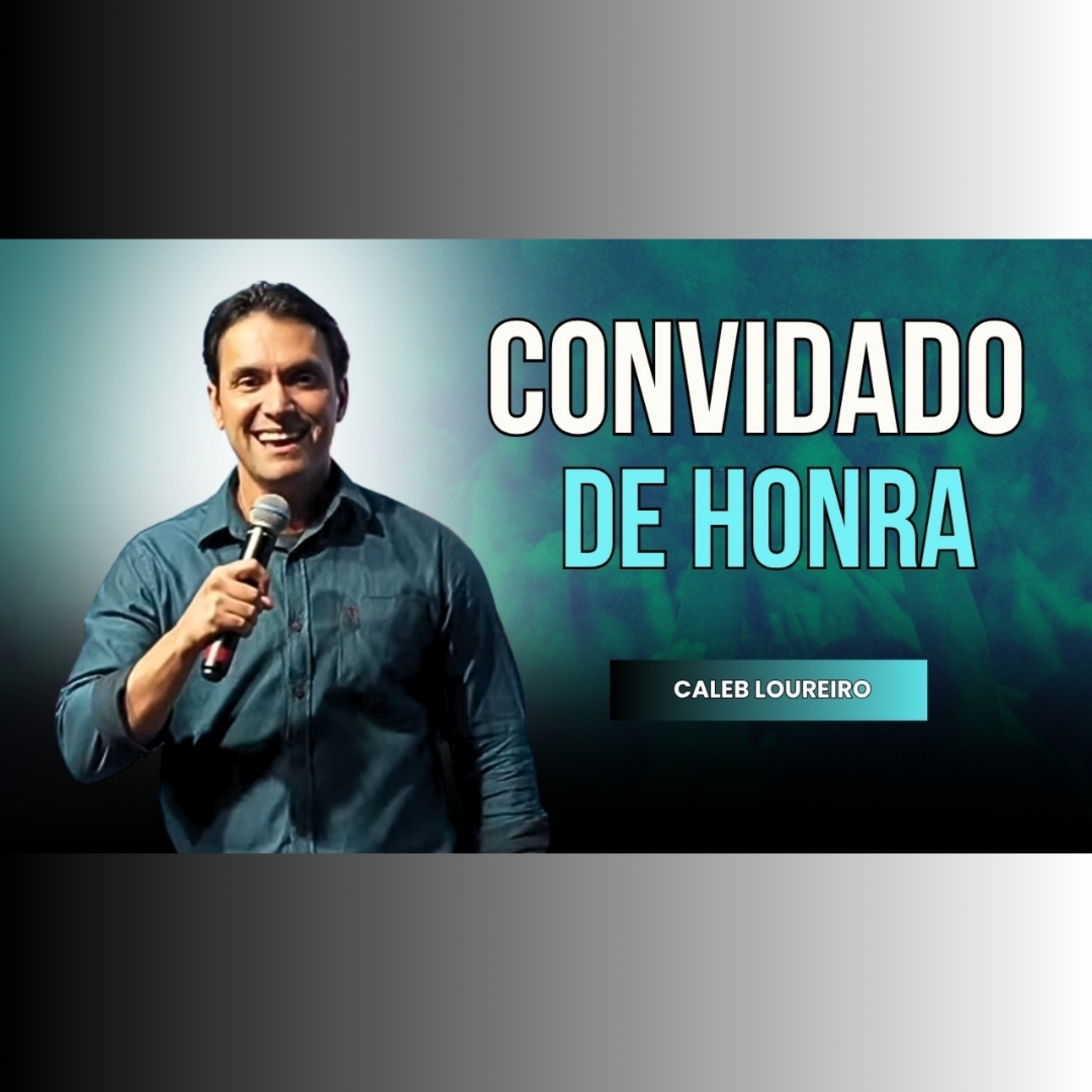 CONVIDADO de Honra - Pr. Caleb Loureiro episode artwork