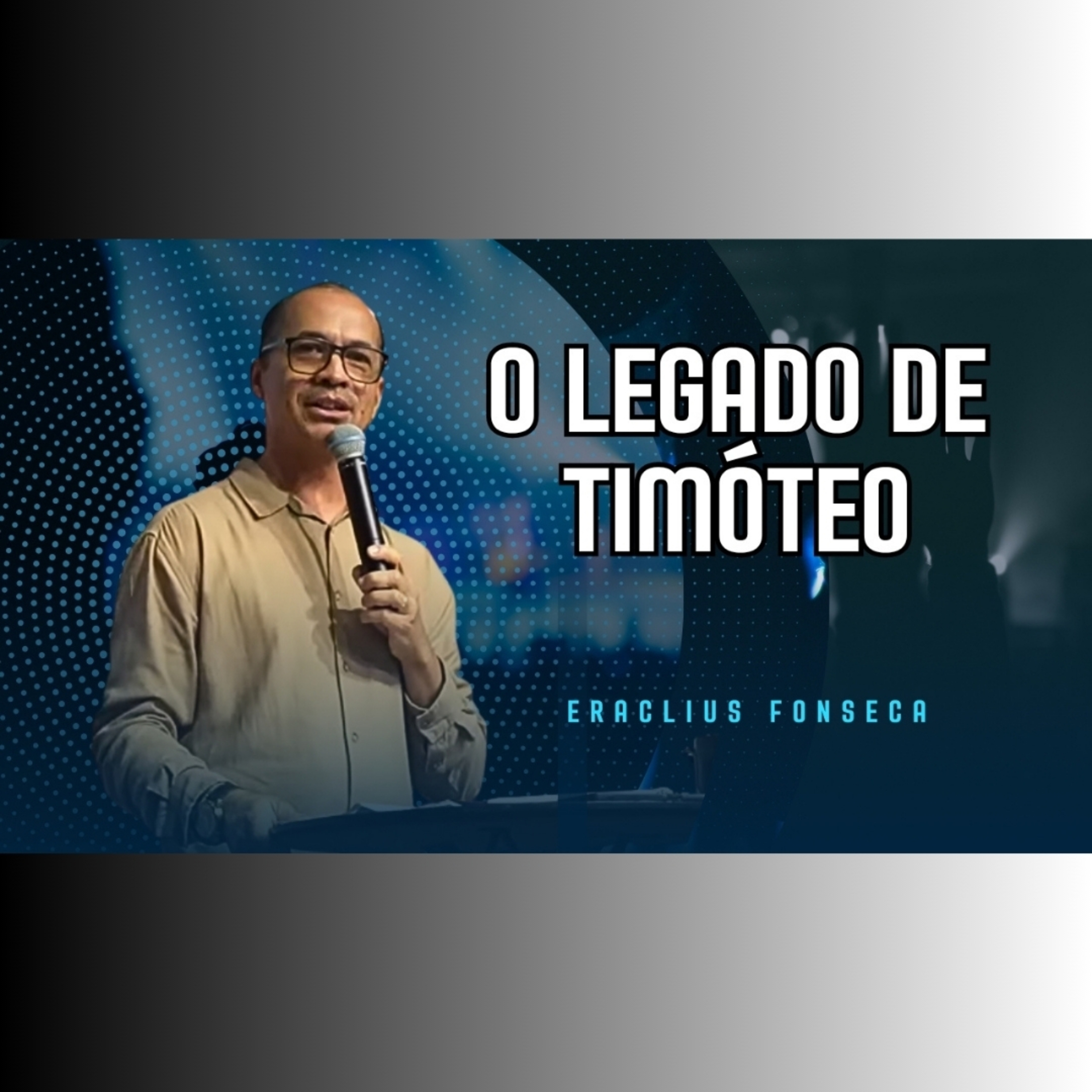 O Legado de TIMÓTEO - Pr. Eraclius Fonseca episode artwork