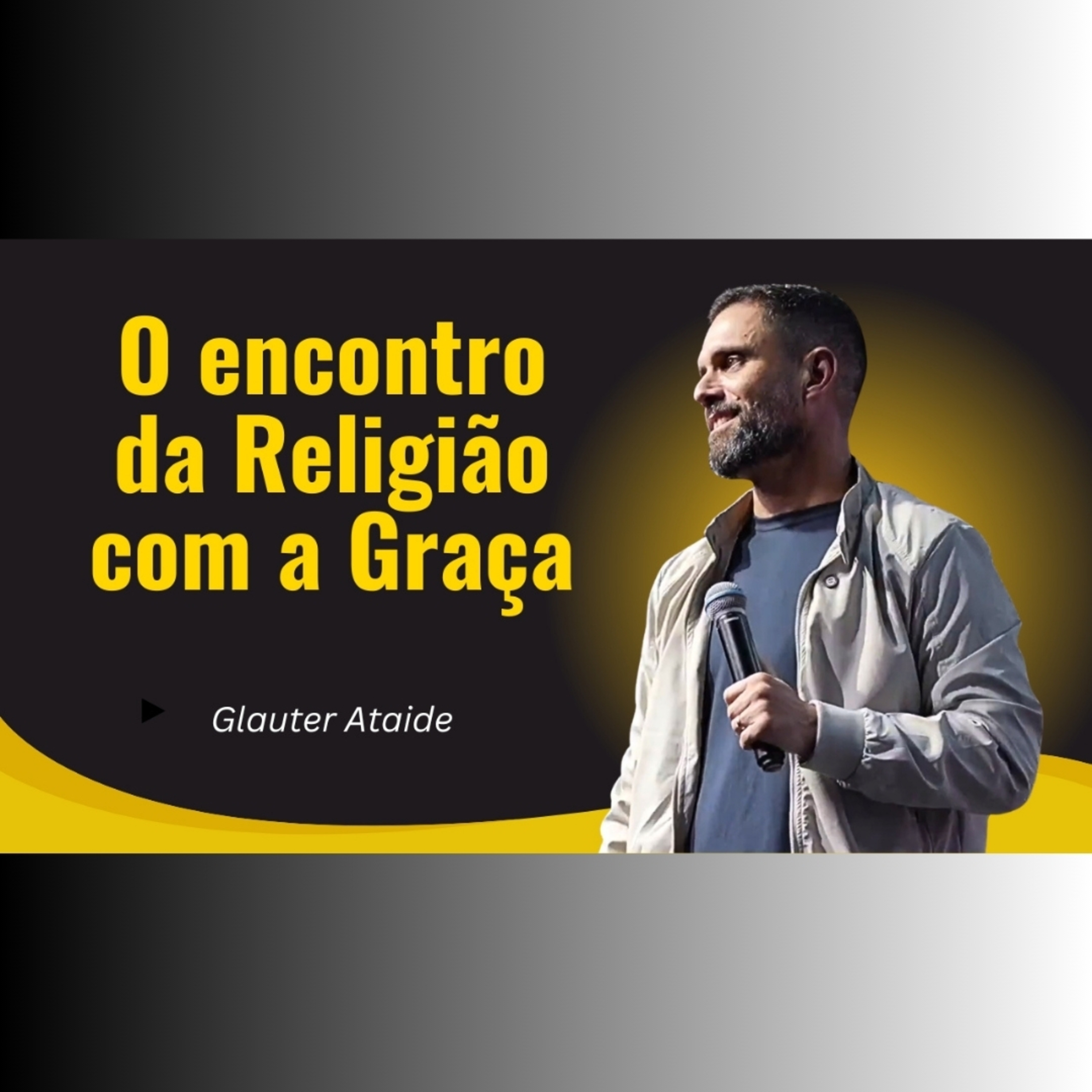 O Encontro da Religião com a GRAÇA - Pr. Glauter Ataide episode artwork