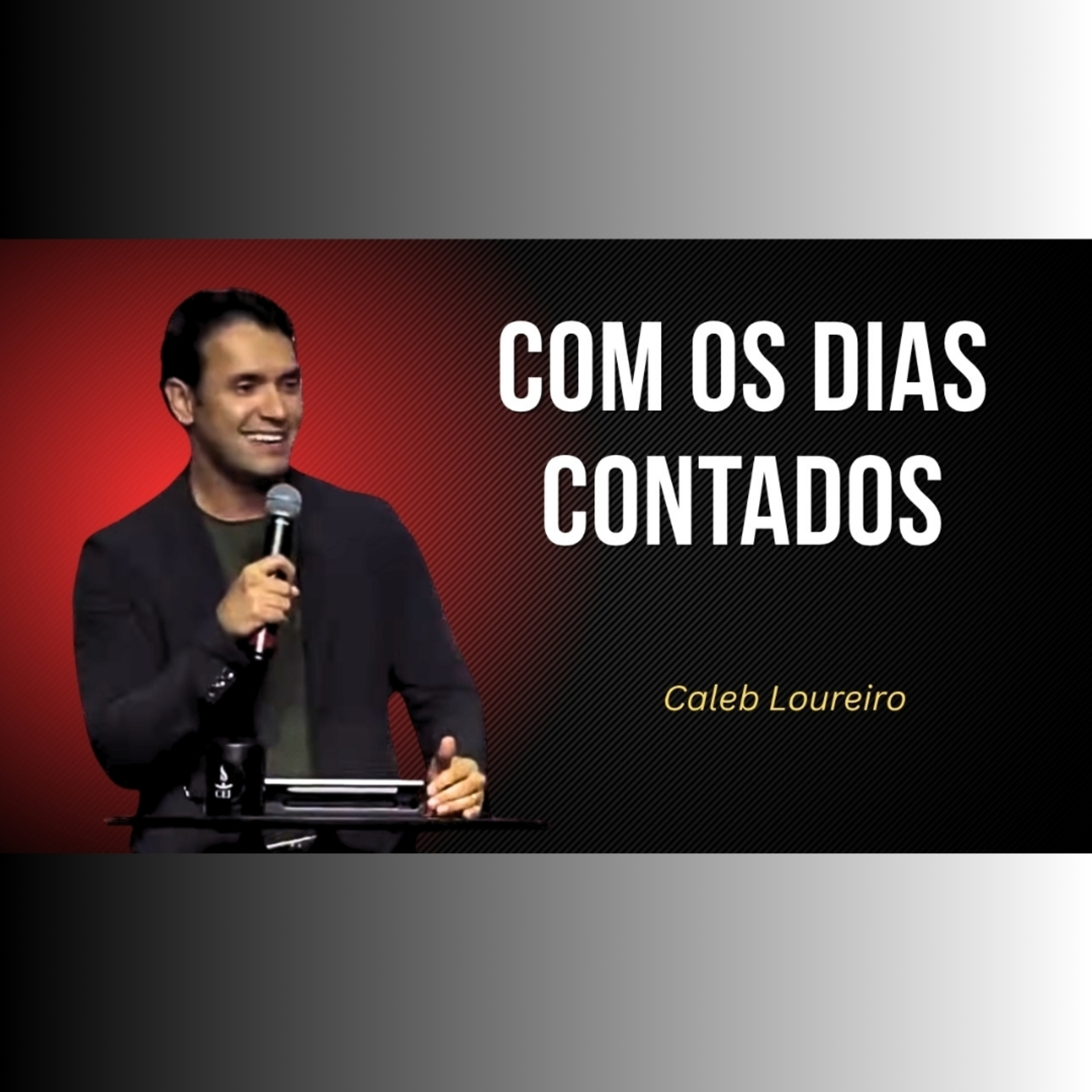 Com os dias contados - Pr. Caleb Loureiro episode artwork