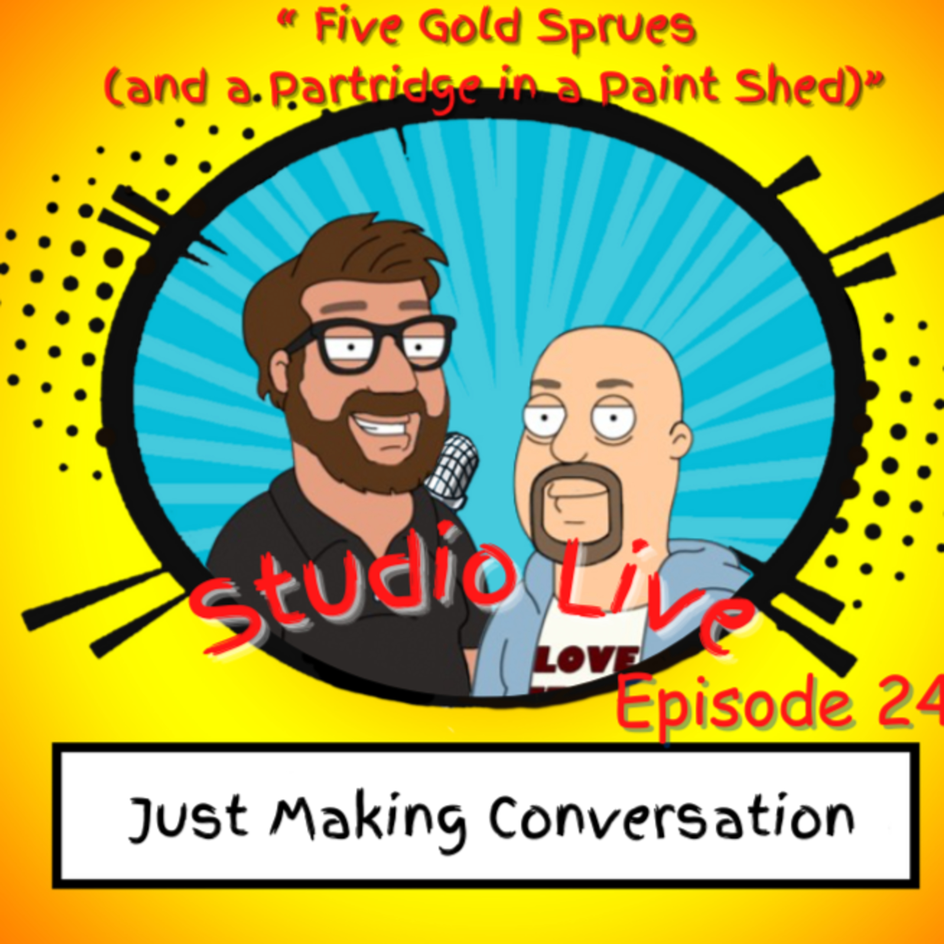 "Five Gold Sprues (and a Partridge in a Paint Shed)" Seasion 4 Episode 24 "Five Gold Sprues (and a Partridge in a Paint Shed)" Seasion 4 Episode 24