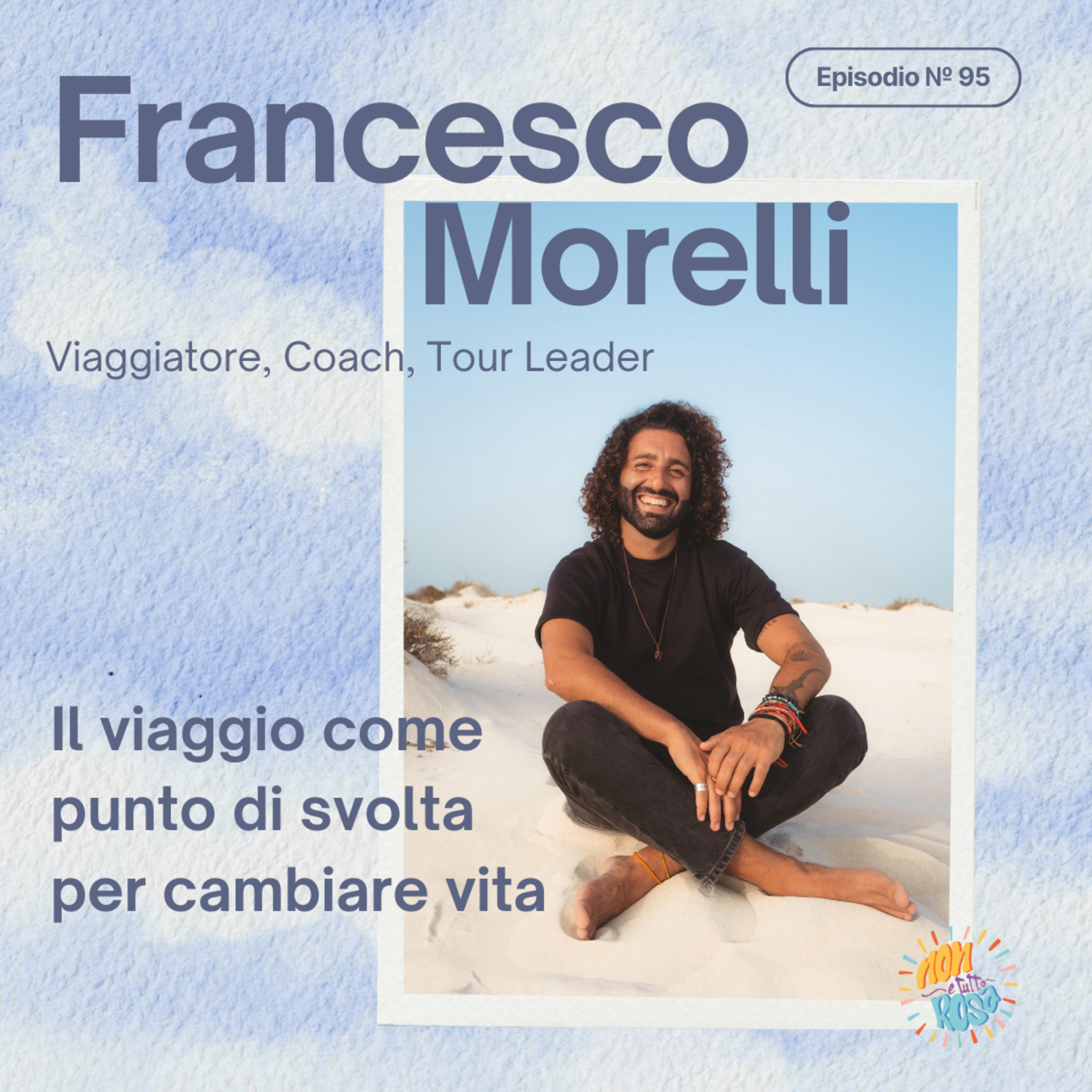 Il viaggio come punto di svolta per cambiare vita - la storia di Francesco Morelli