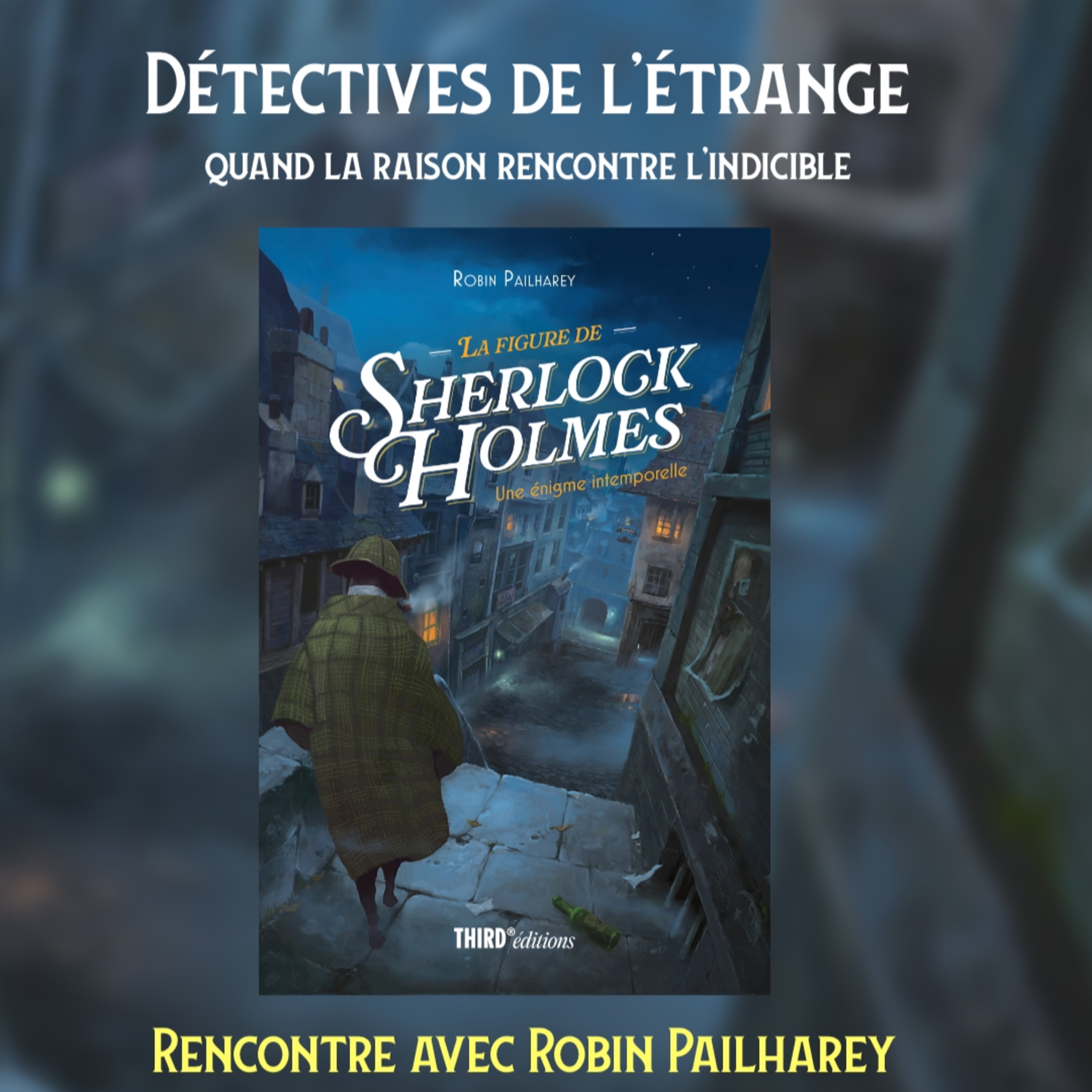 Détectives de l’étrange : quand la raison rencontre l’indicible episode artwork