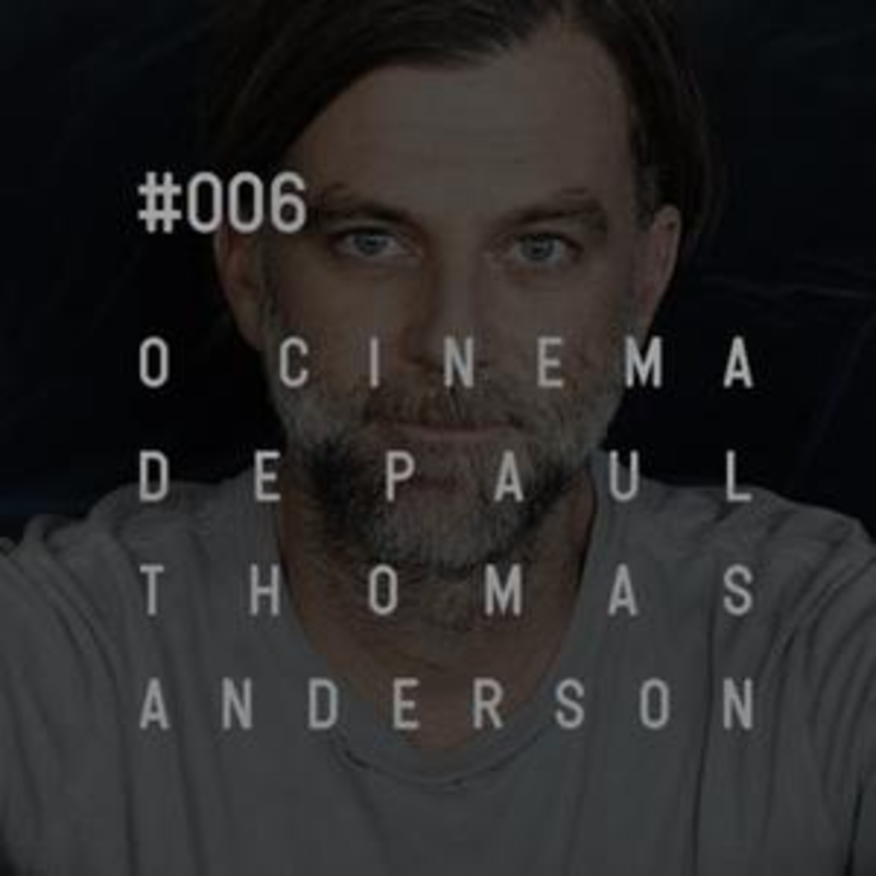 Plano-Sequência #006 - Paul Thomas Anderson episode artwork