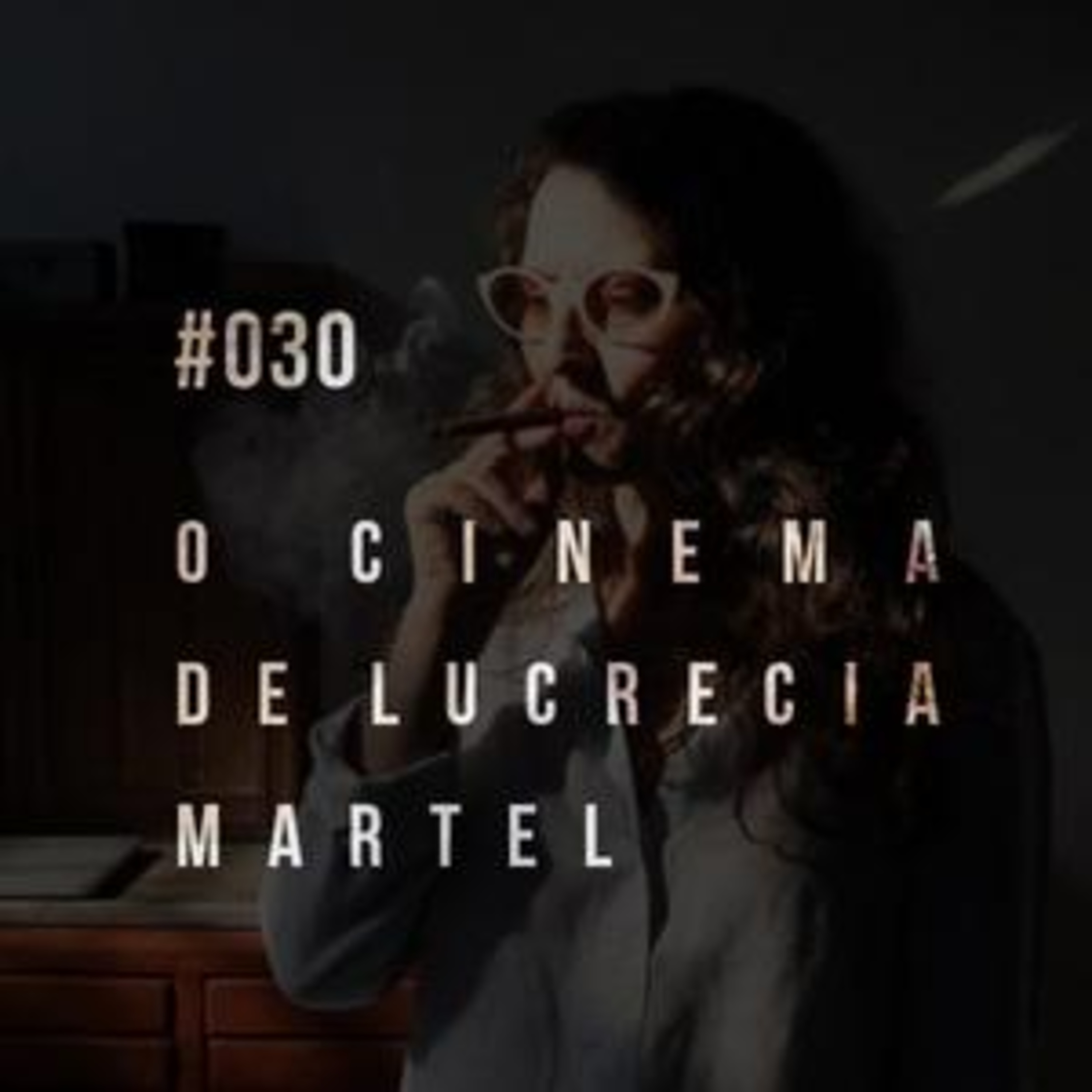 Plano-Sequência #030 - Lucrecia Martel episode artwork