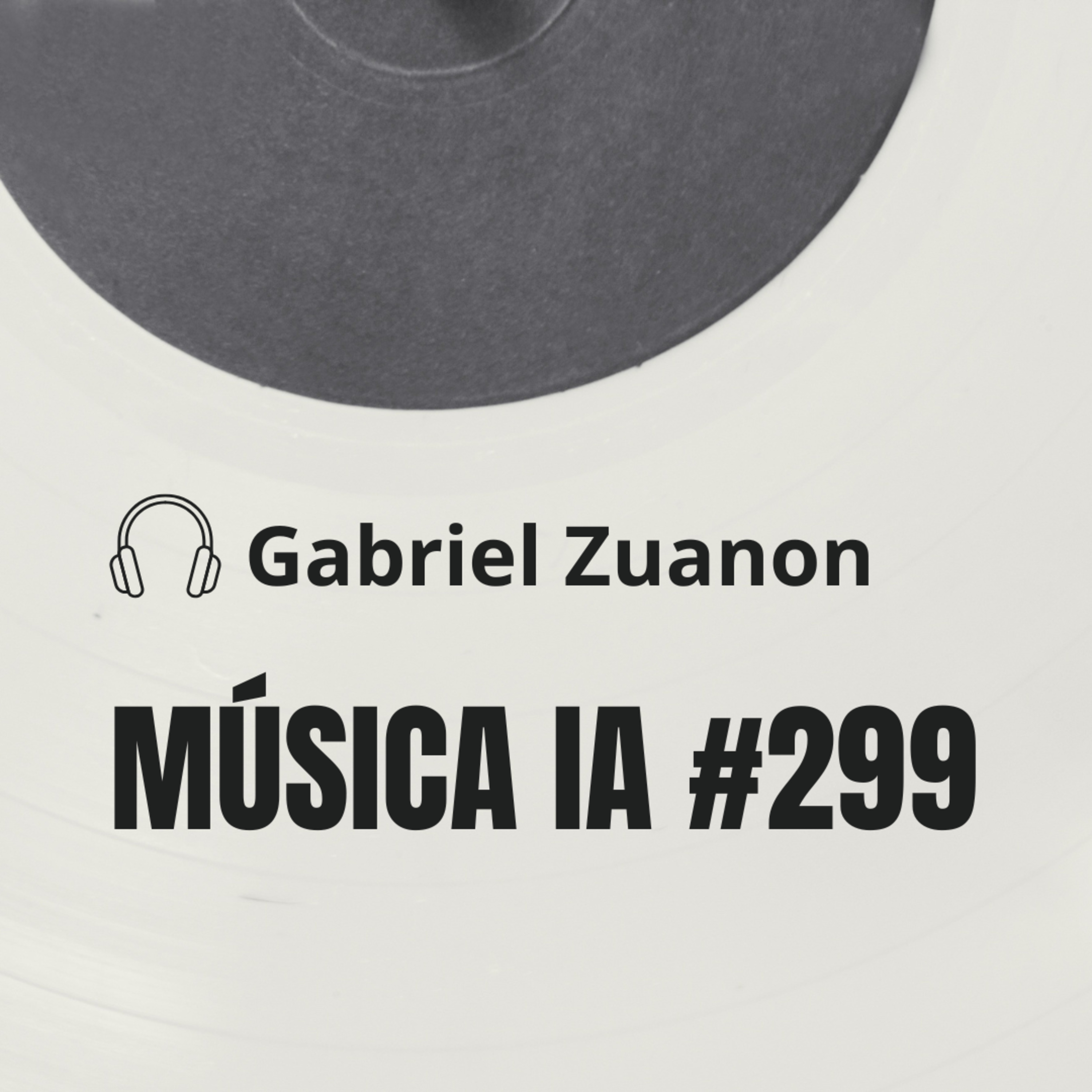 Gabriel Zuanon (Músicas IA) #299 episode artwork