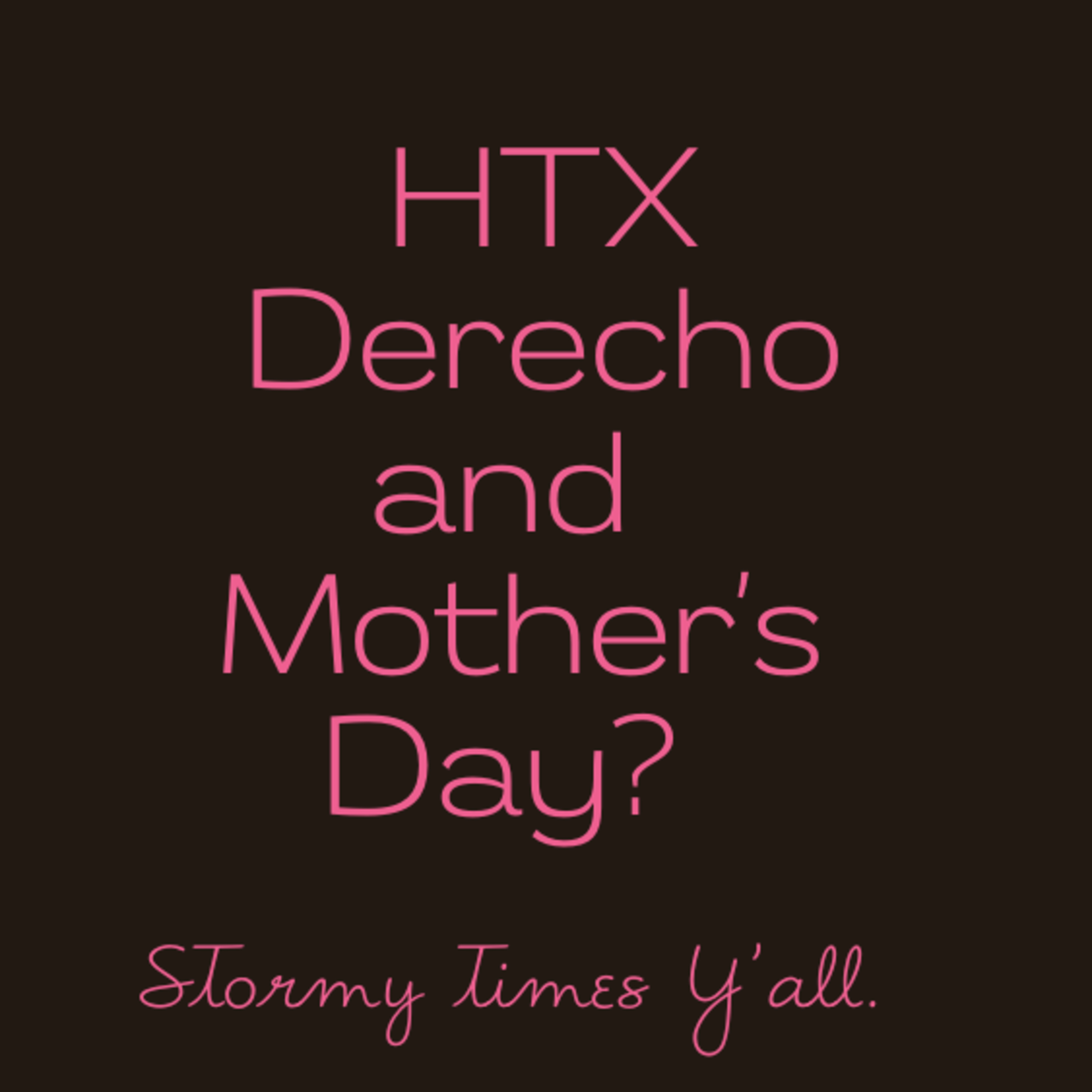 HTX Derecho & Mother's Day Aftermath  episode artwork