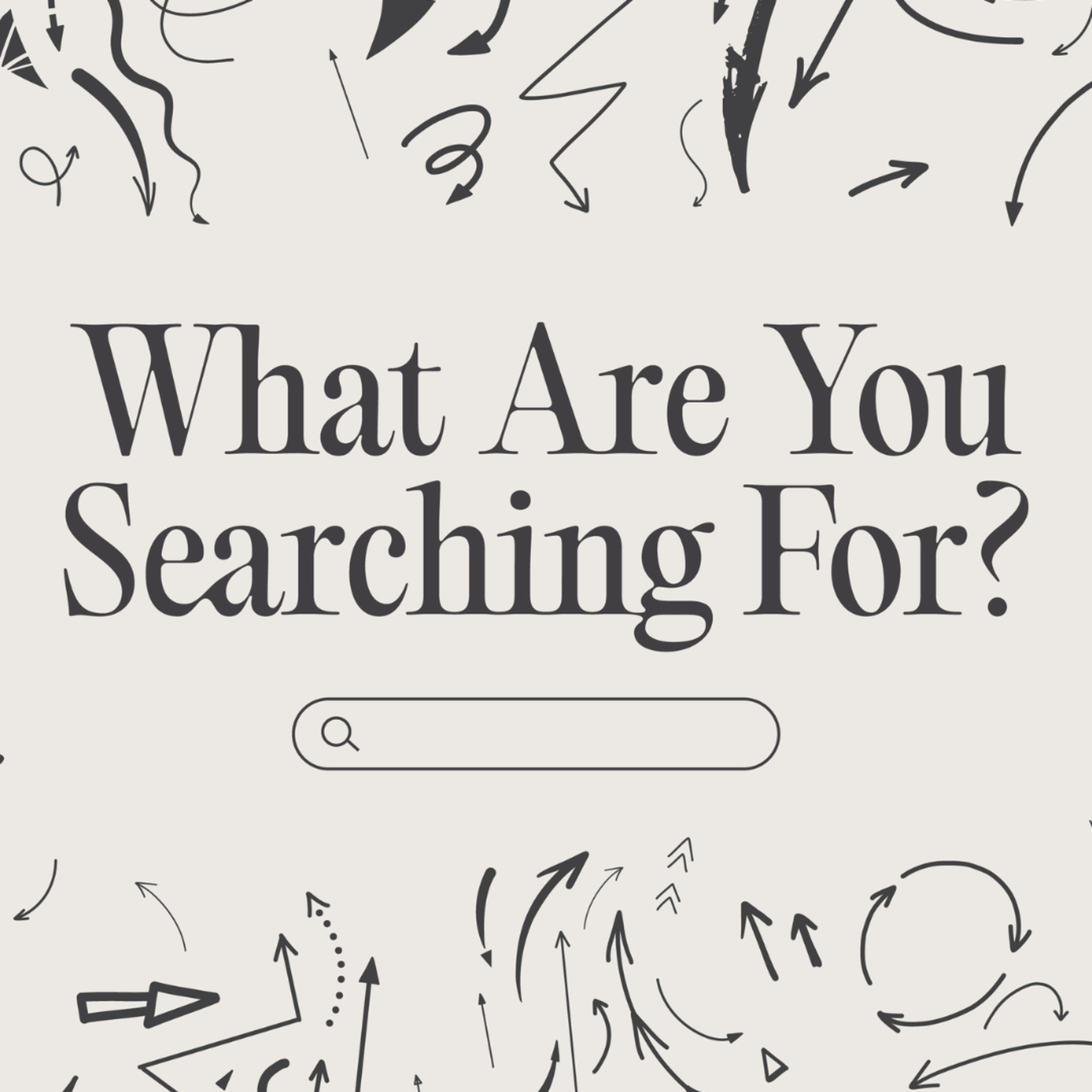 God Wants Your Whole Heart | WHAT ARE YOU SEARCHING FOR? episode artwork