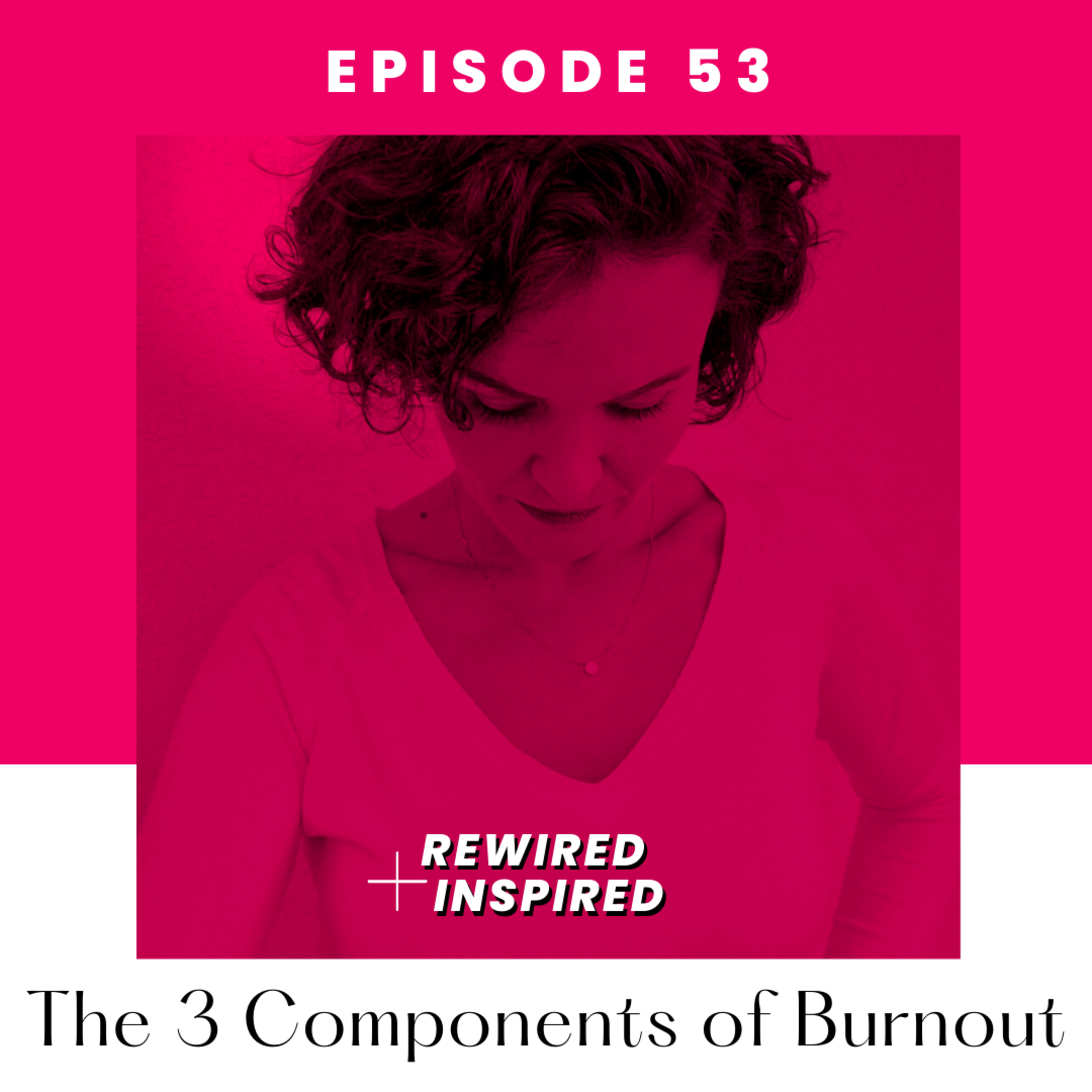 53. (EN) The 3 Components of Burnout ...you wanna know this!