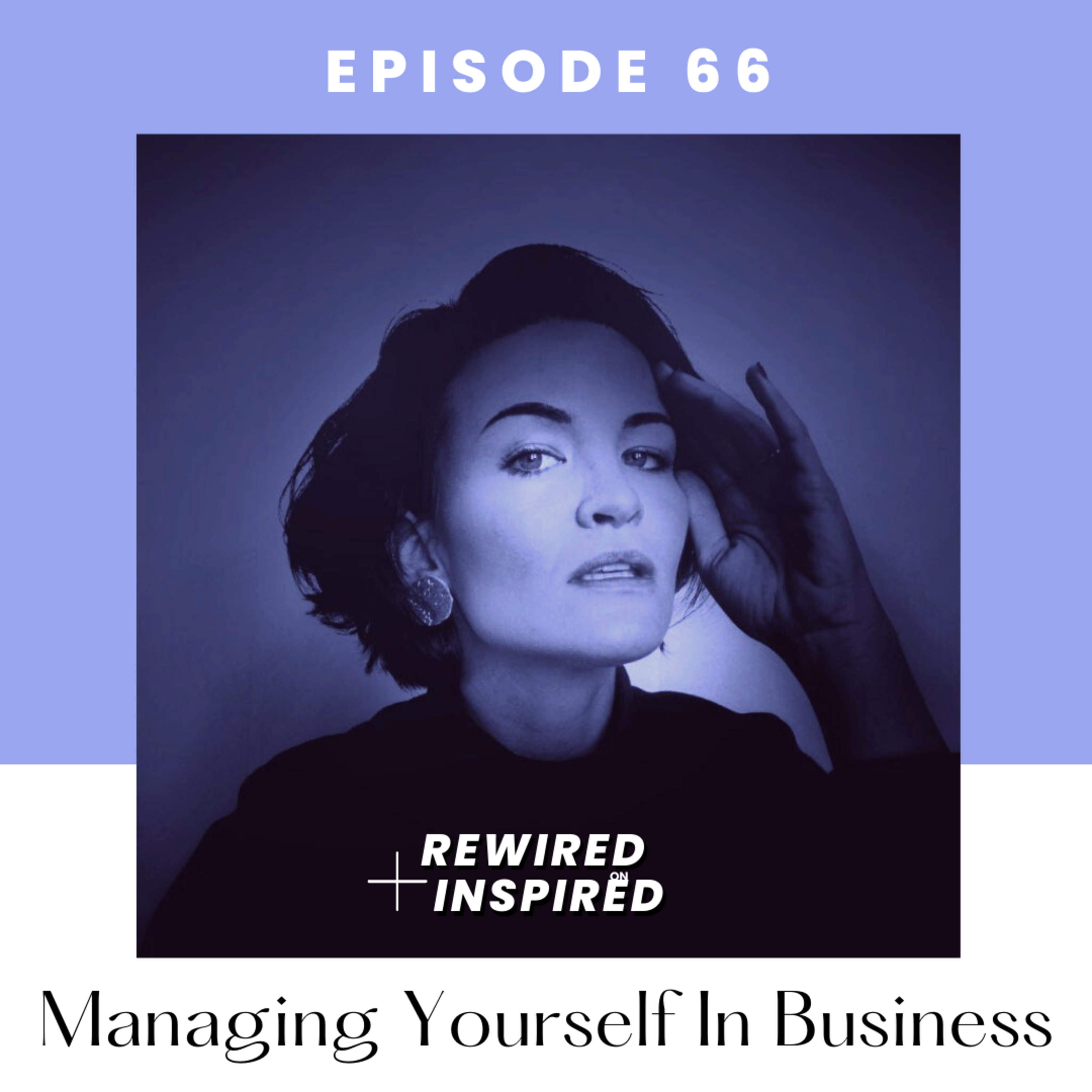 66. (EN) Managing Yourself In Business, incl Mini Training!