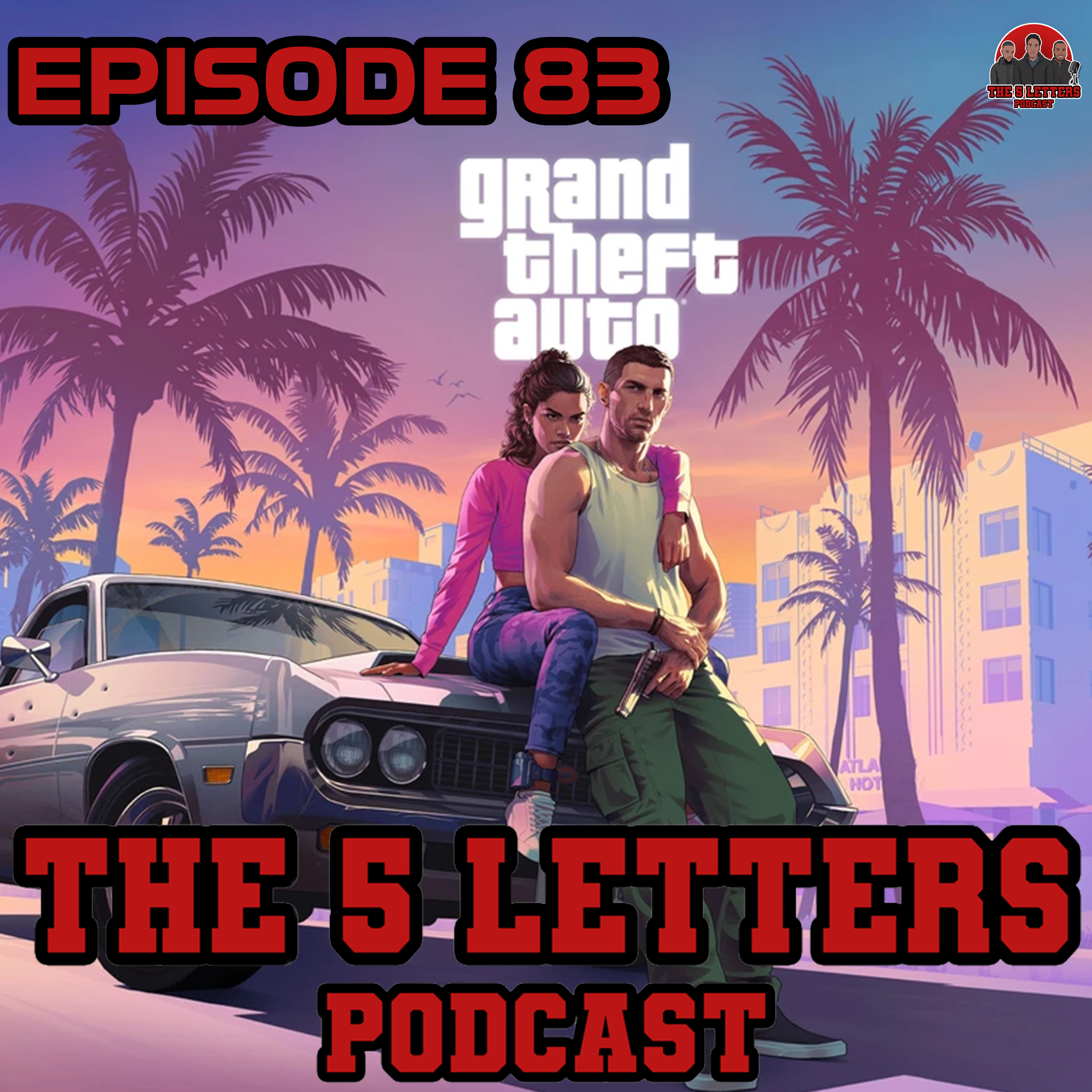 Episode 83 - GTA VI HYPE!!!