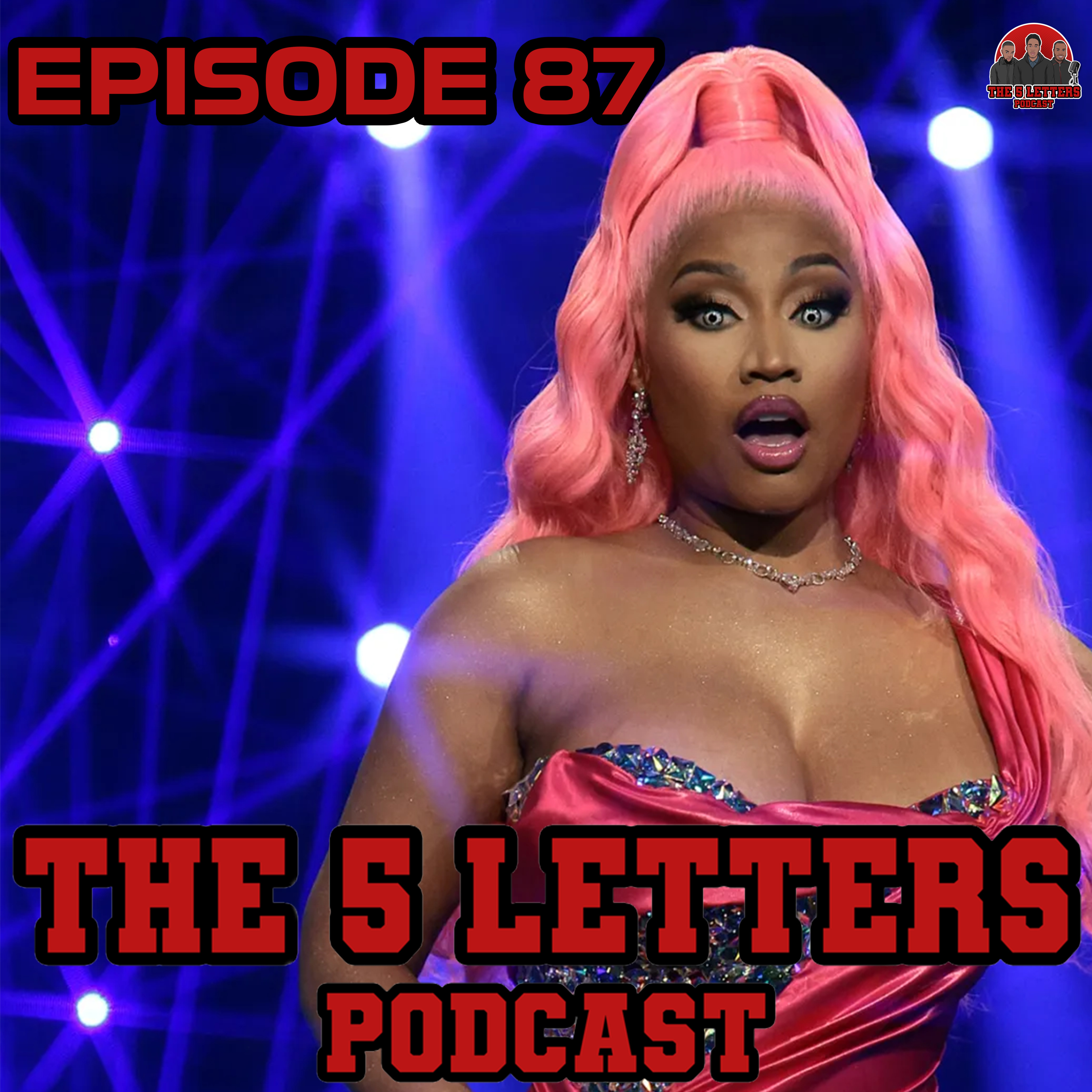 Episode 87 - Nicki Minaj Has Lost Her Mind!