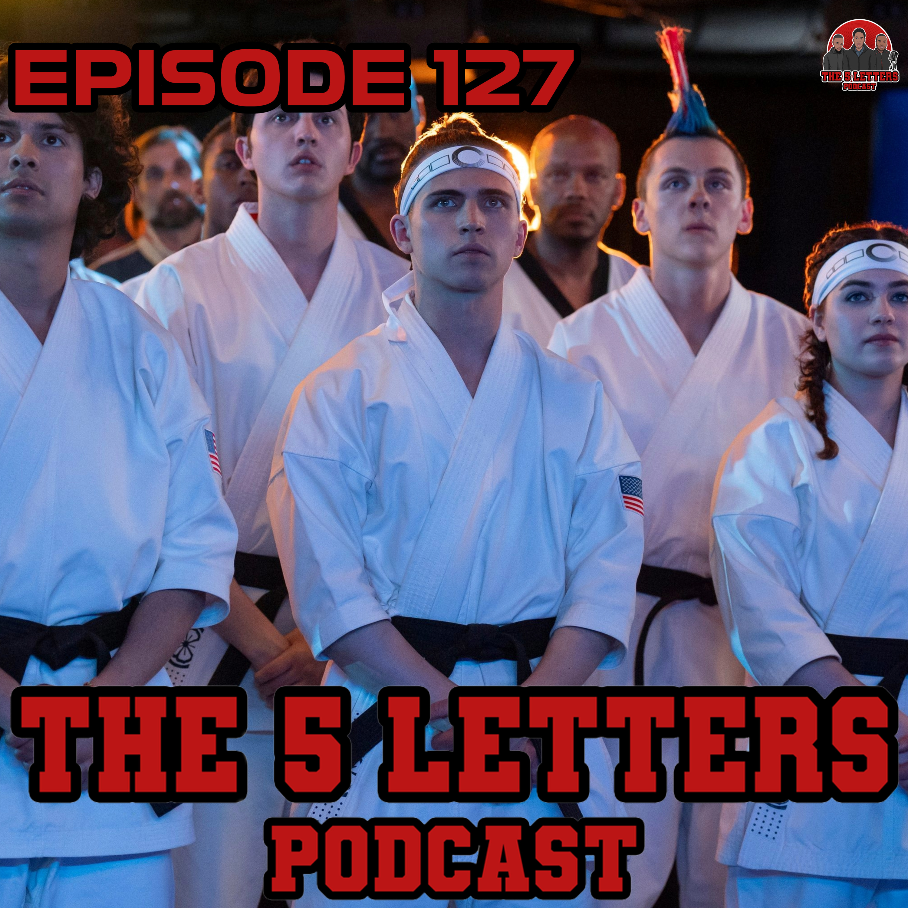 EPISODE 127 - COBRA KAI NEVER DIES!