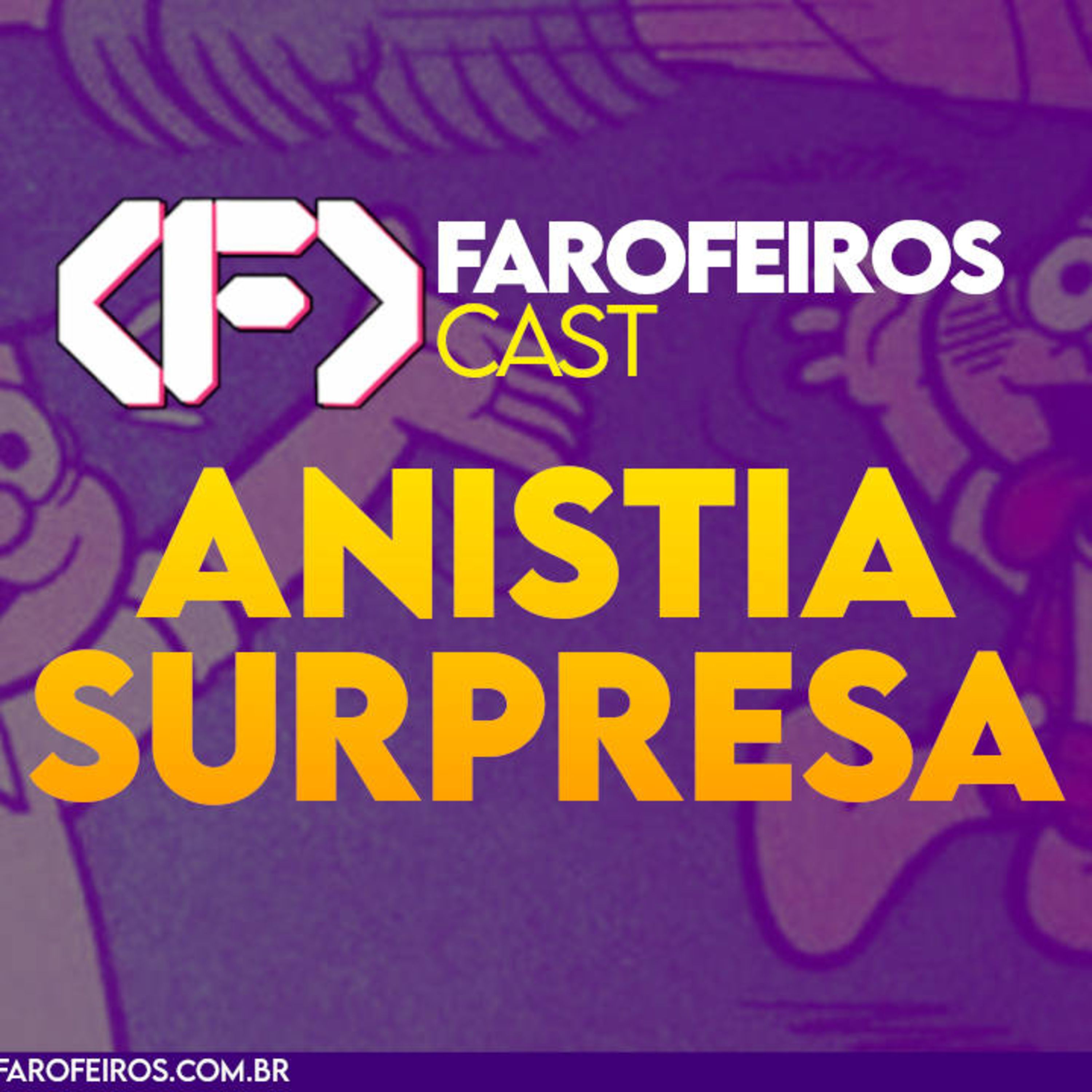 Anistia Surpresa - Farofeiros Cast #047 episode artwork