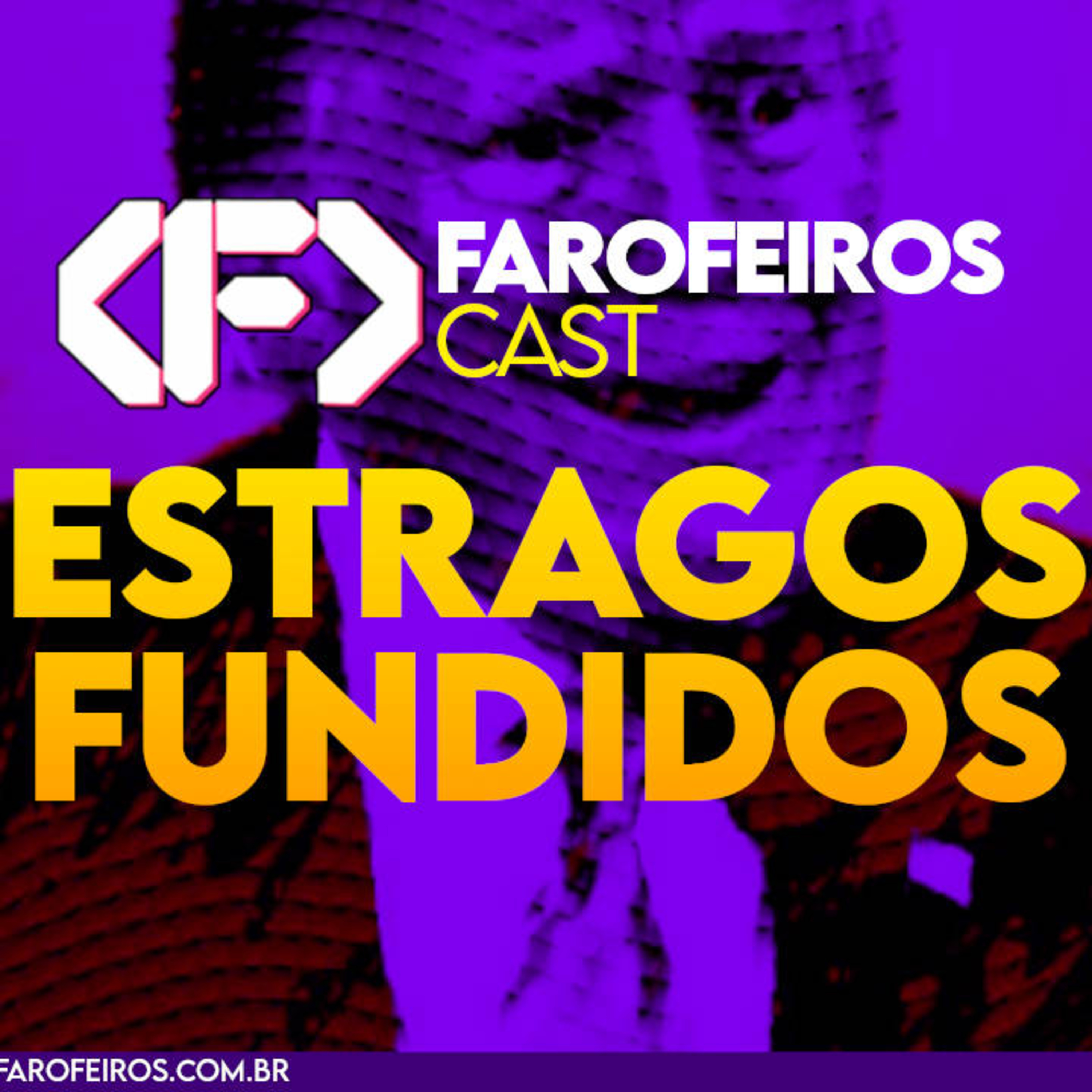 Estragos Fundidos - Farofeiros Cast #051 episode artwork
