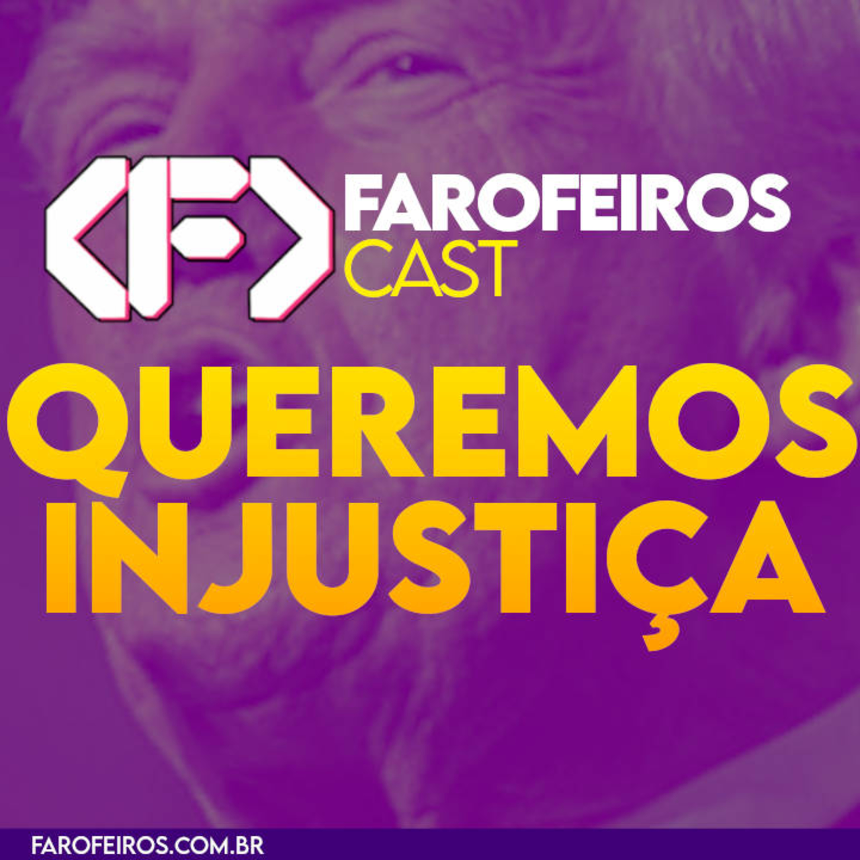 Queremos Injustiça – Farofeiros Cast #053 episode artwork