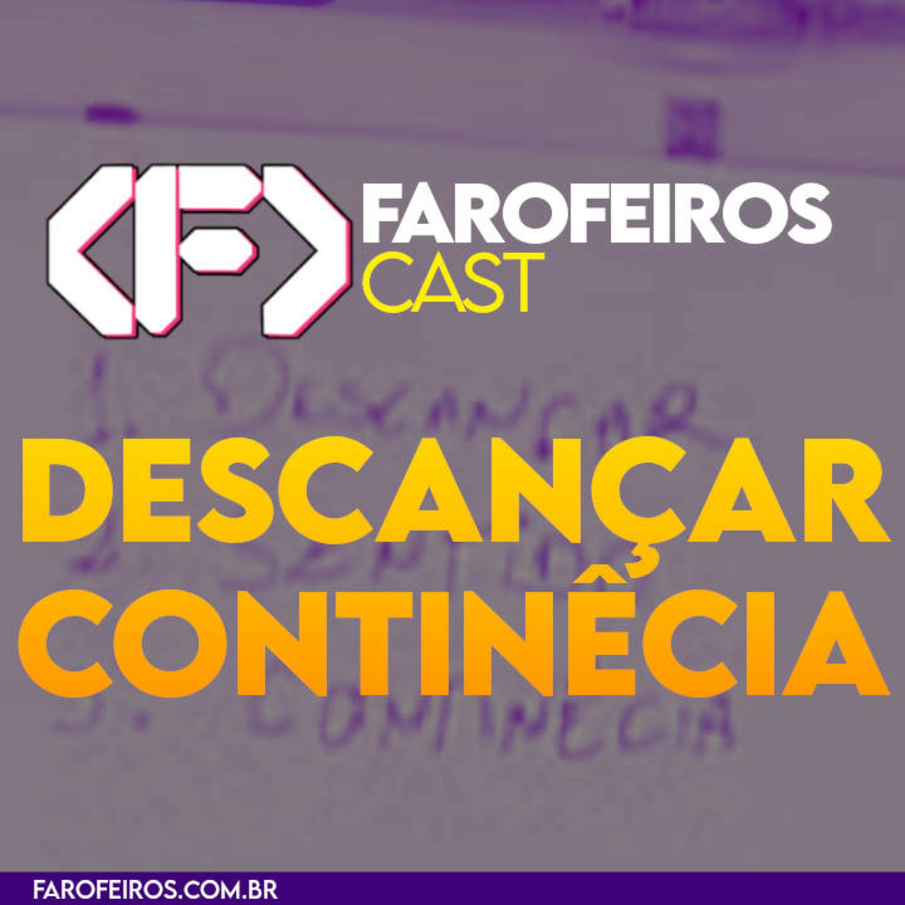 Descança continêcia - Farofeiros Cast #055 episode artwork