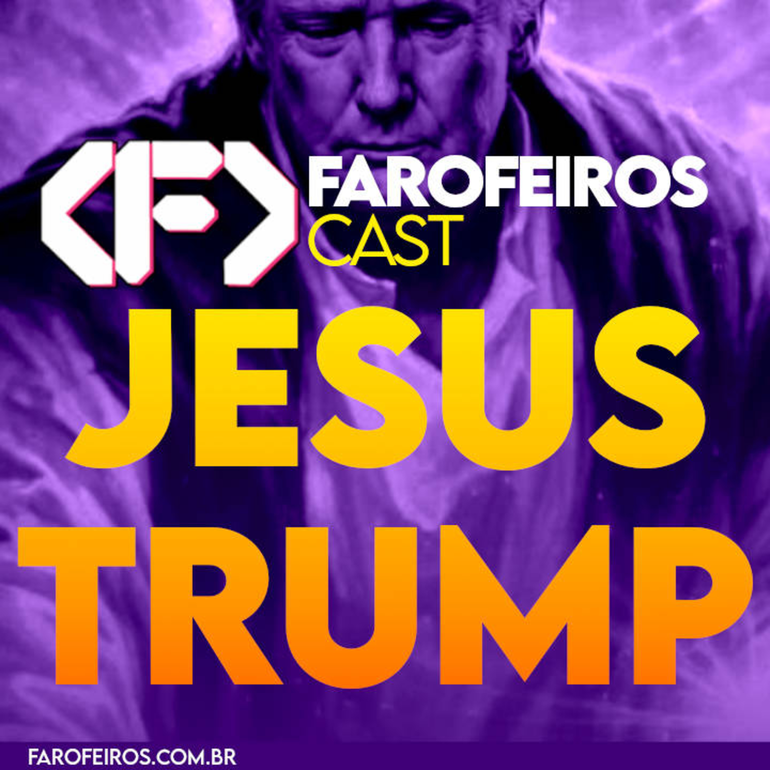 Jesus Trump – Farofeiros Cast #065 episode artwork