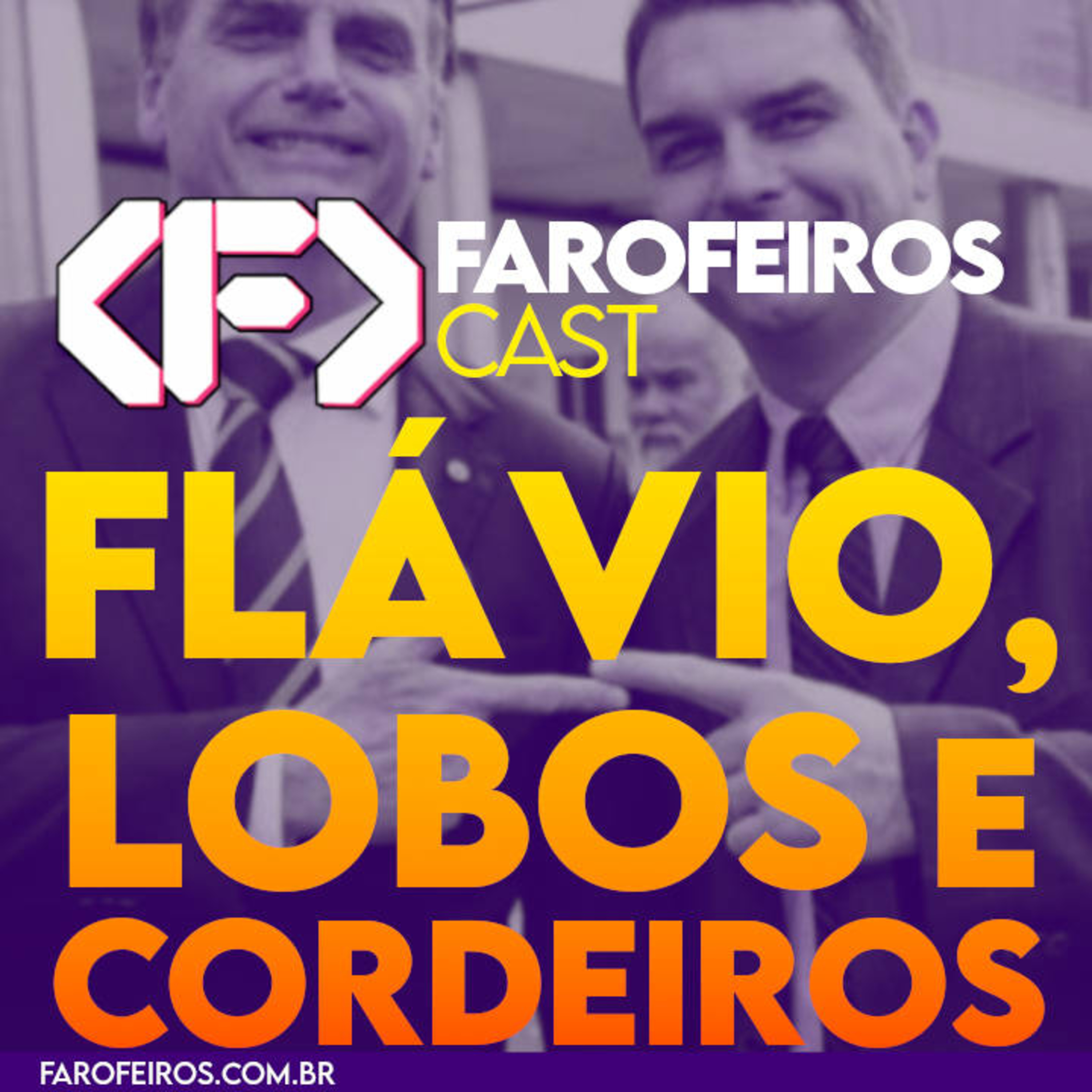 Flávio Bolsonaro, lobos e cordeiros – Farofeiros Cast #067 episode artwork