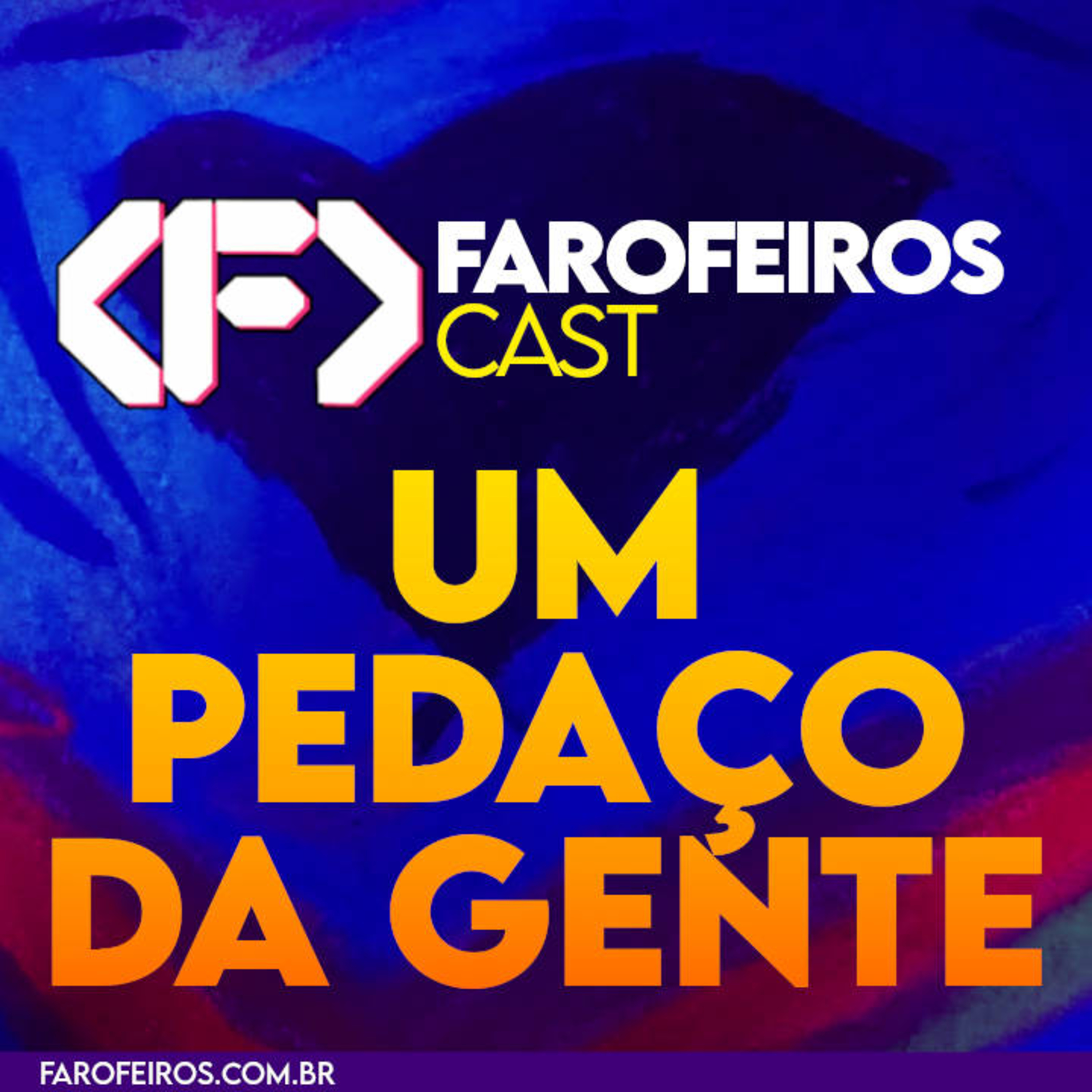 Um pedaço da gente - Farofeiros Cast #069 episode artwork