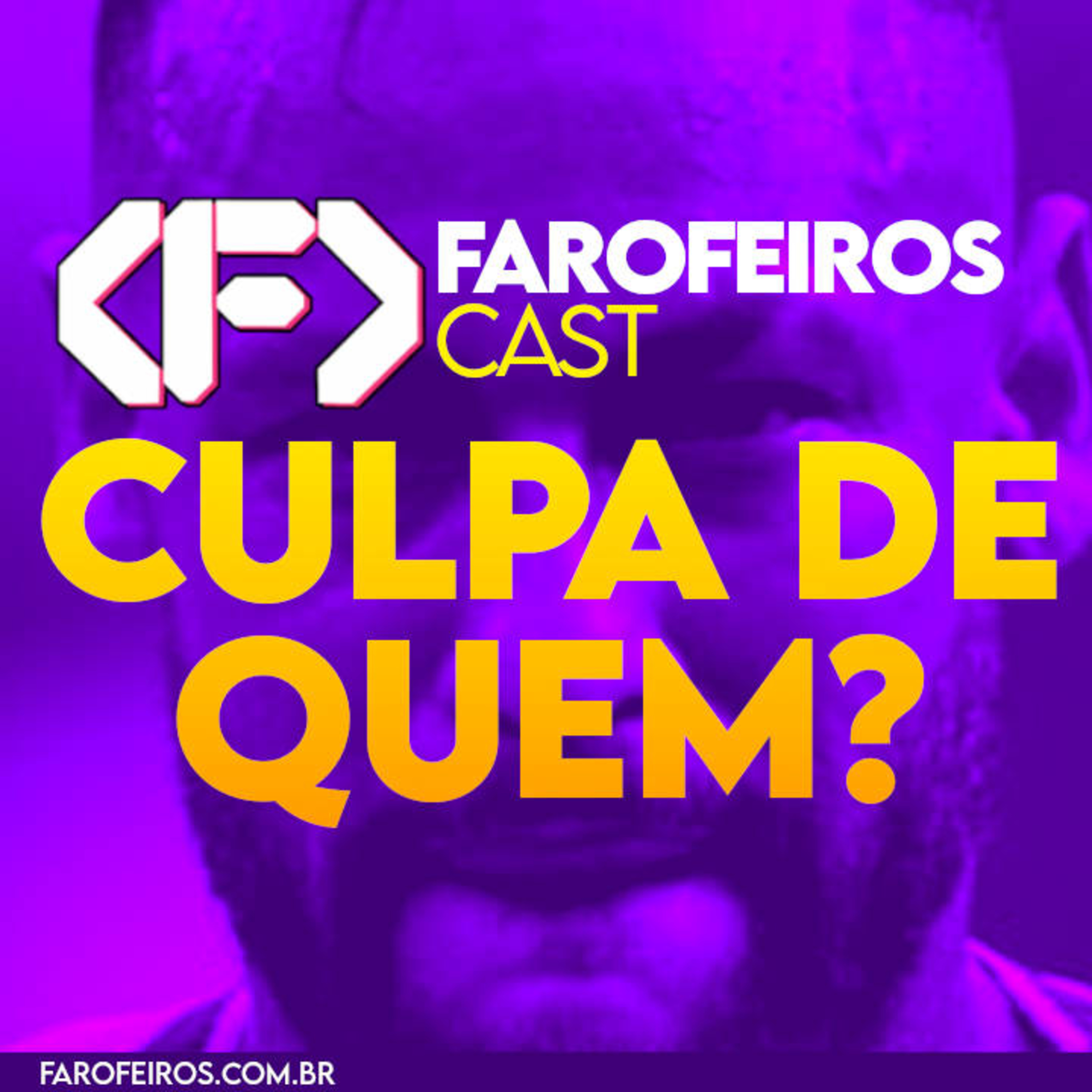 Culpa de quem? – Farofeiros Cast #077 episode artwork