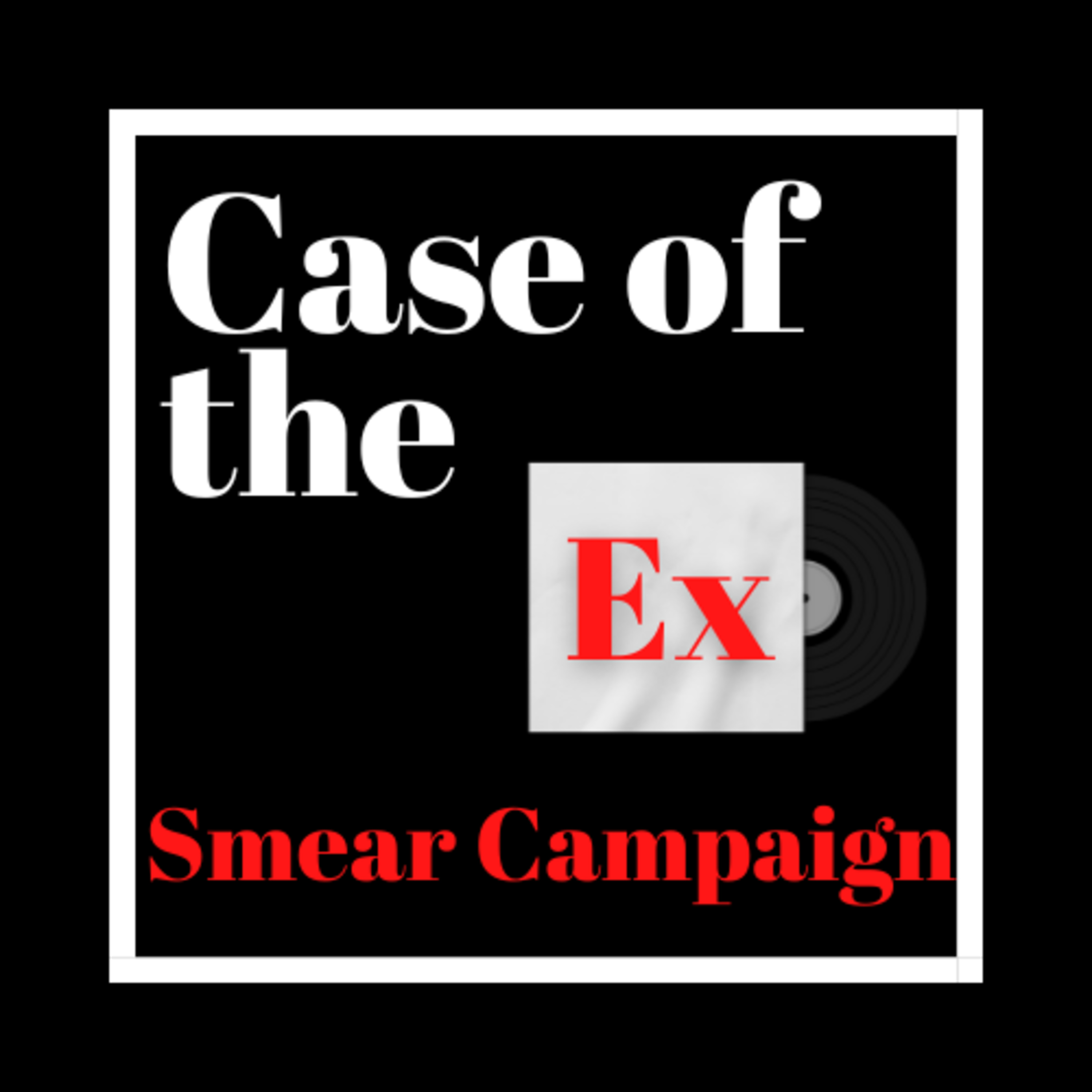 Case of the Ex Podcast