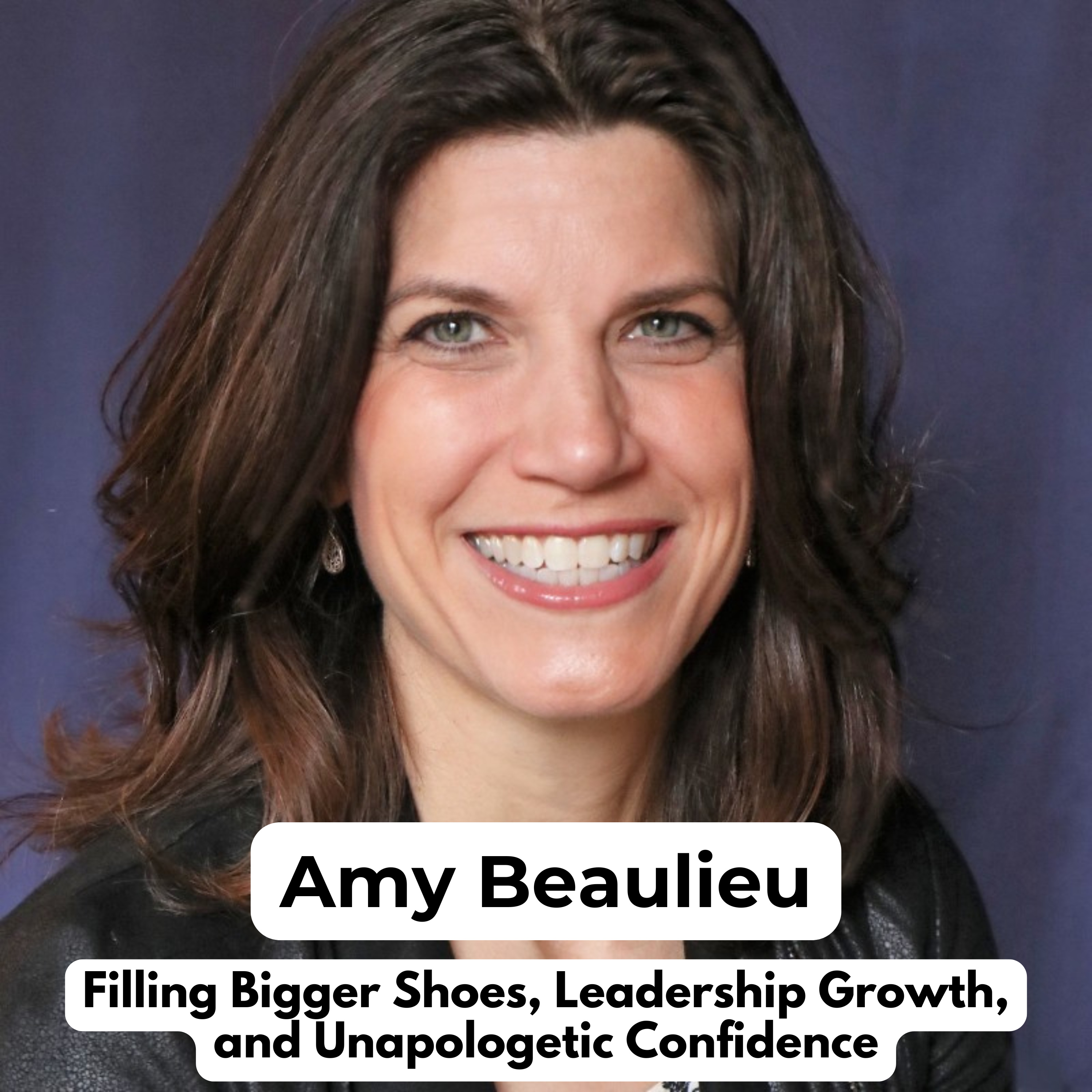 Filling Bigger Shoes, Leadership Growth, and Unapologetic Confidence with Amy Beaulieu, LCSW episode artwork