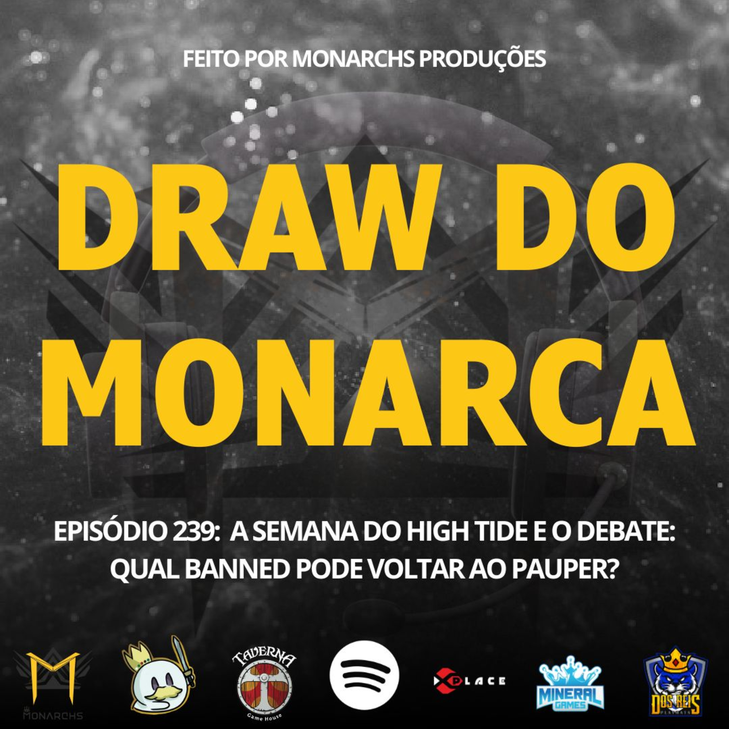 #239 Draw do Monarca: A Semana do High Tide e o Debate: Qual BANNED pode Voltar ao Pauper? episode artwork
