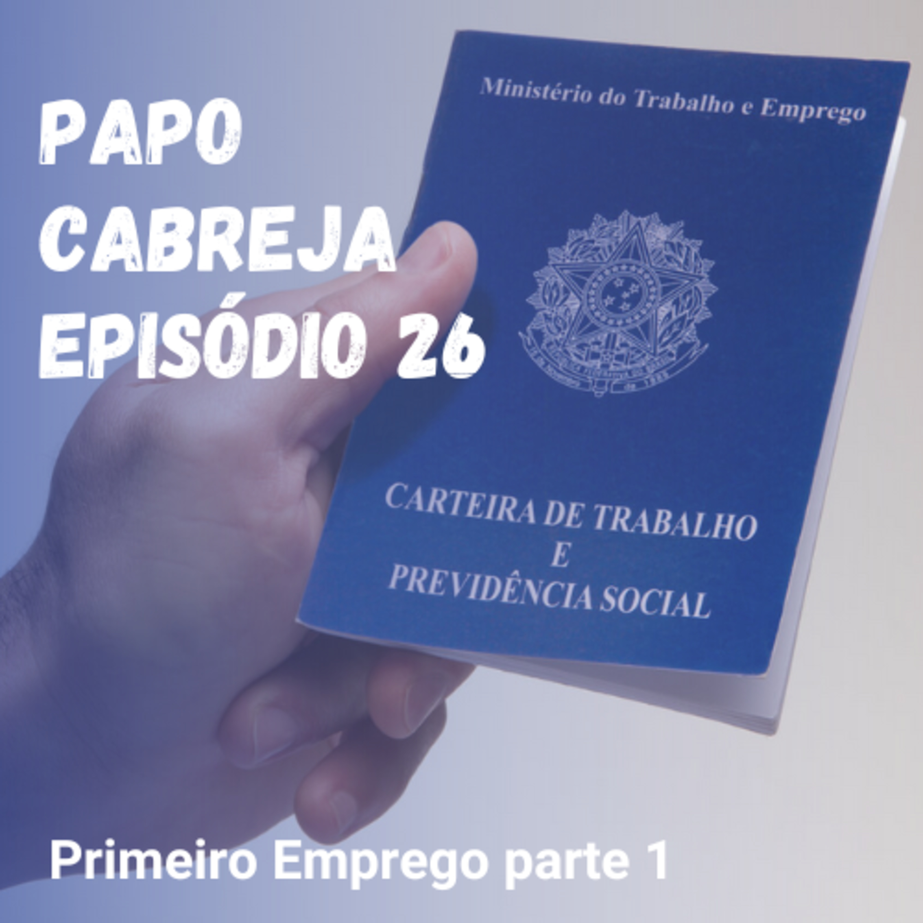 Papo Cabreja 26 - O tema é primeiro emprego parte 1 episode artwork