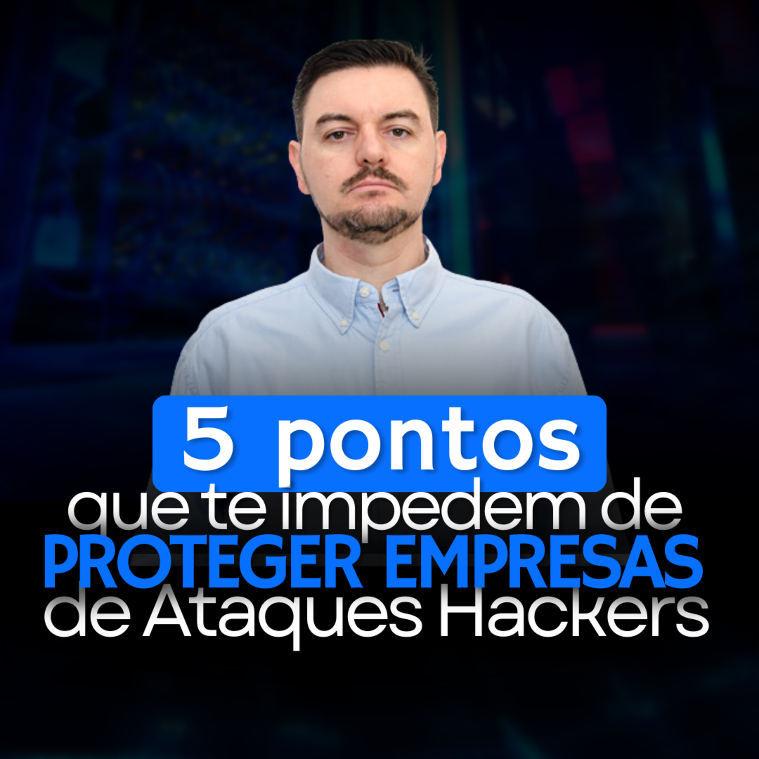 5 coisas que te impedem de proteger empresas dos hackers | BLUE TEAM ACADEMY #12 episode artwork