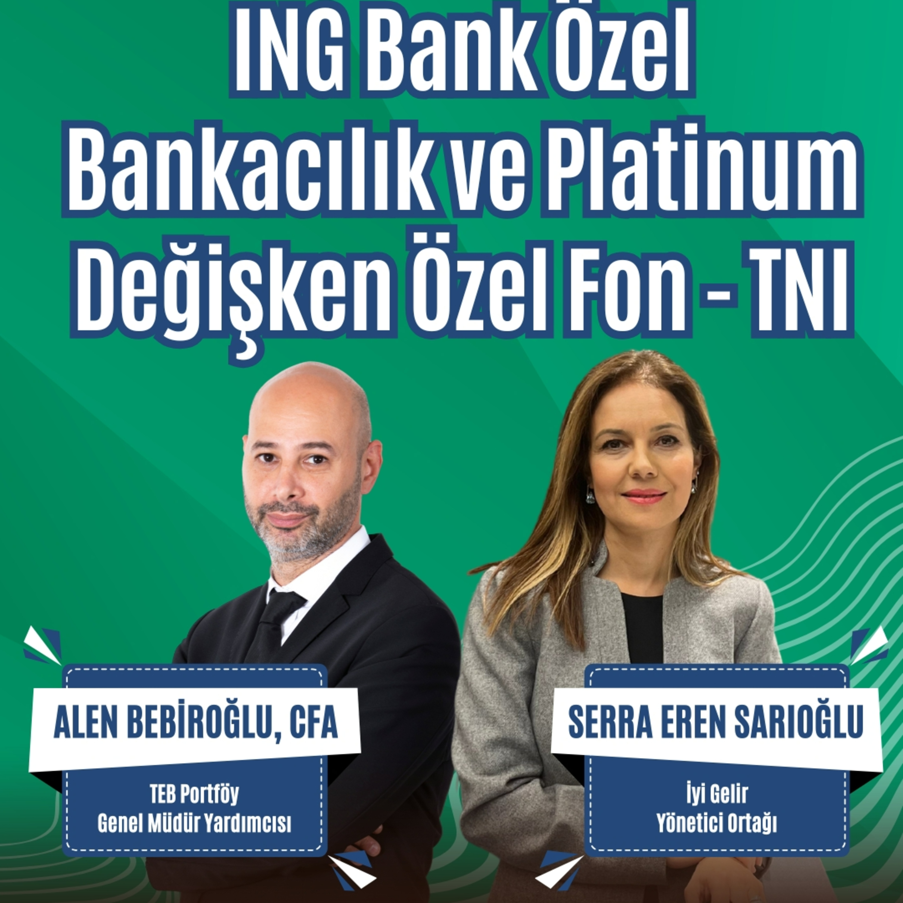 TEB Portföy ING Bank Özel Bankacılık ve Platinum Değişken Özel Fon -TNI episode artwork