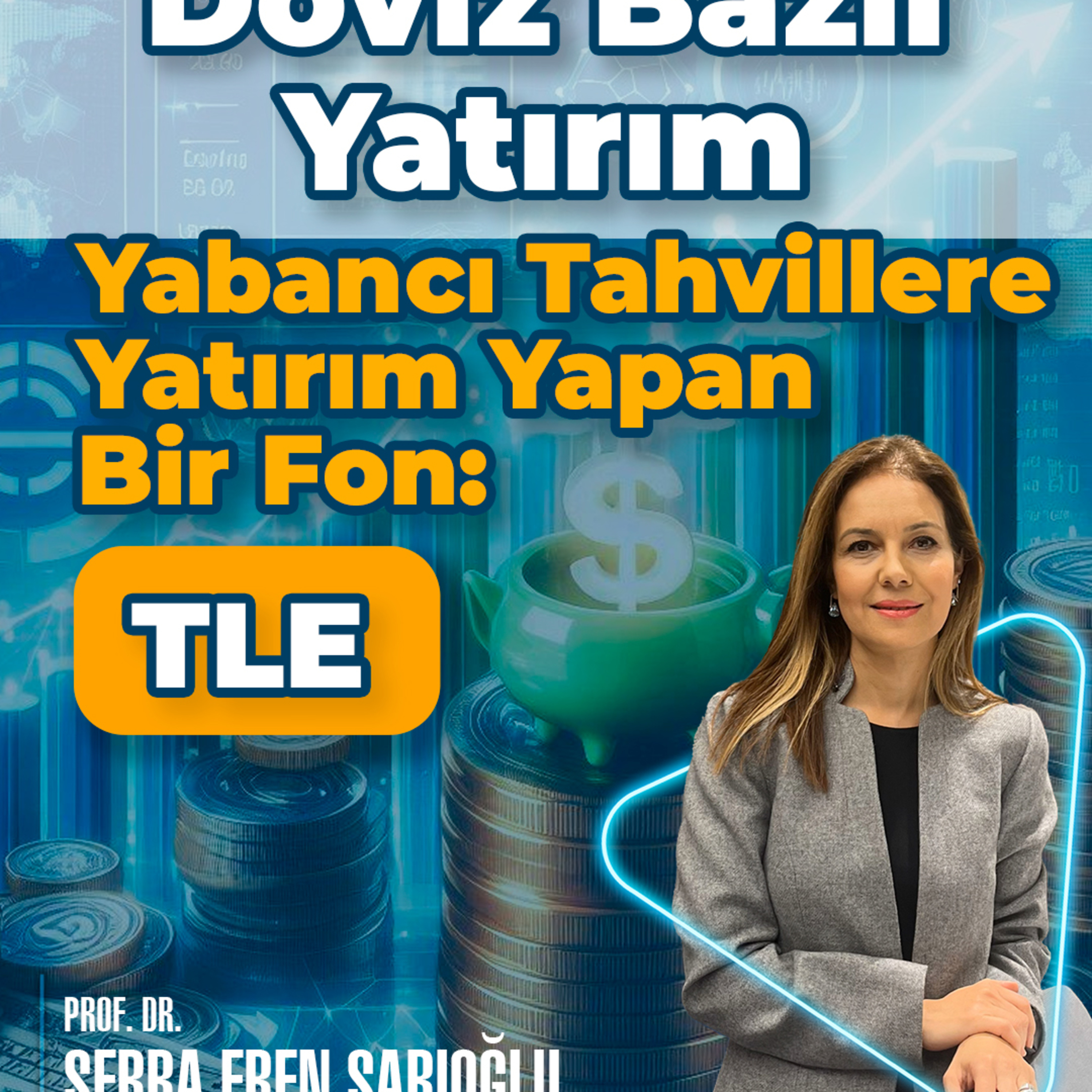 Döviz Bazlı Yatırım. Yabancı Tahvillere Yatırım Yapan Bir Fon: TLE episode artwork