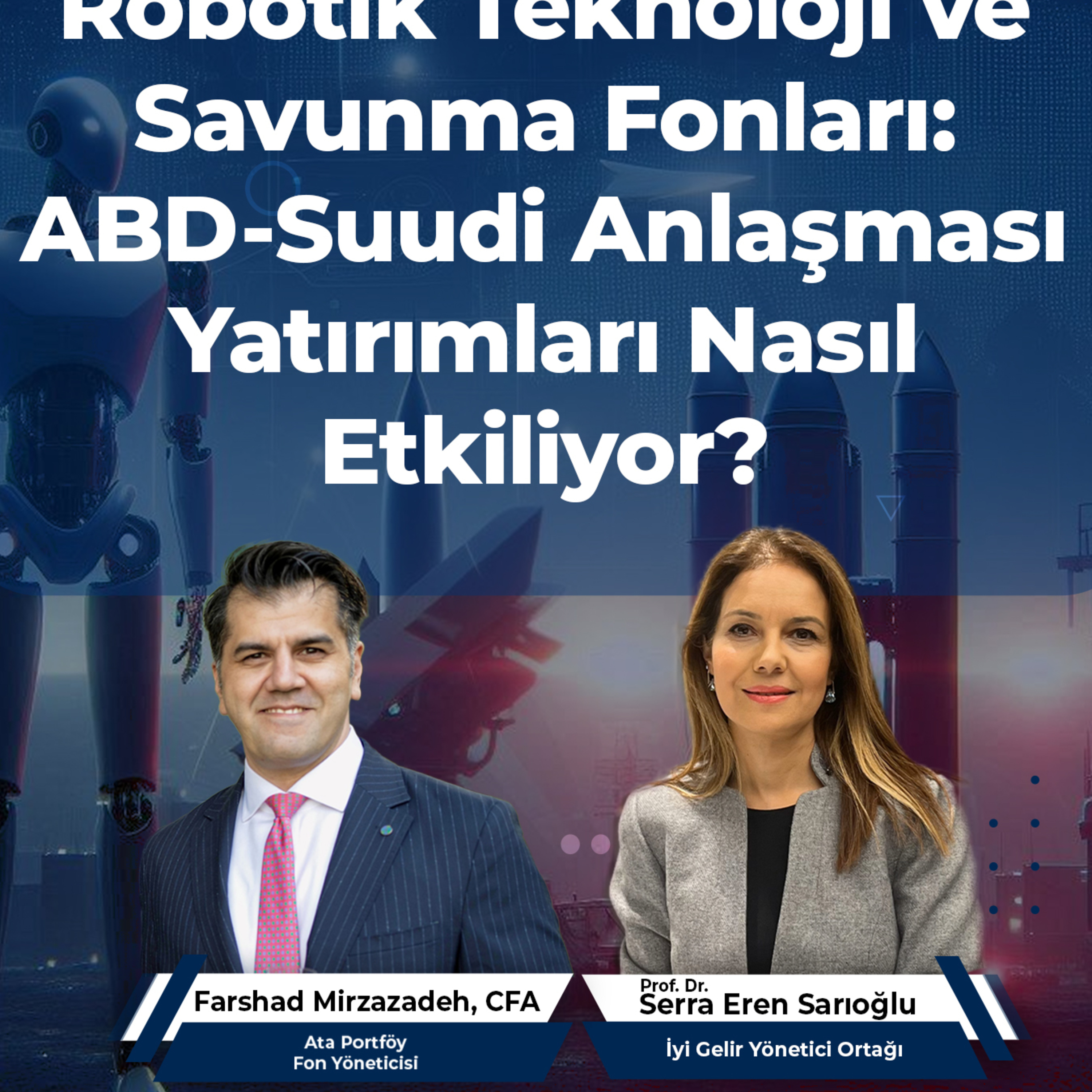 Robotik Teknoloji ve Savunma Fonları: ABD-Suudi Anlaşması Yatırımları Nasıl Etkiliyor? episode artwork