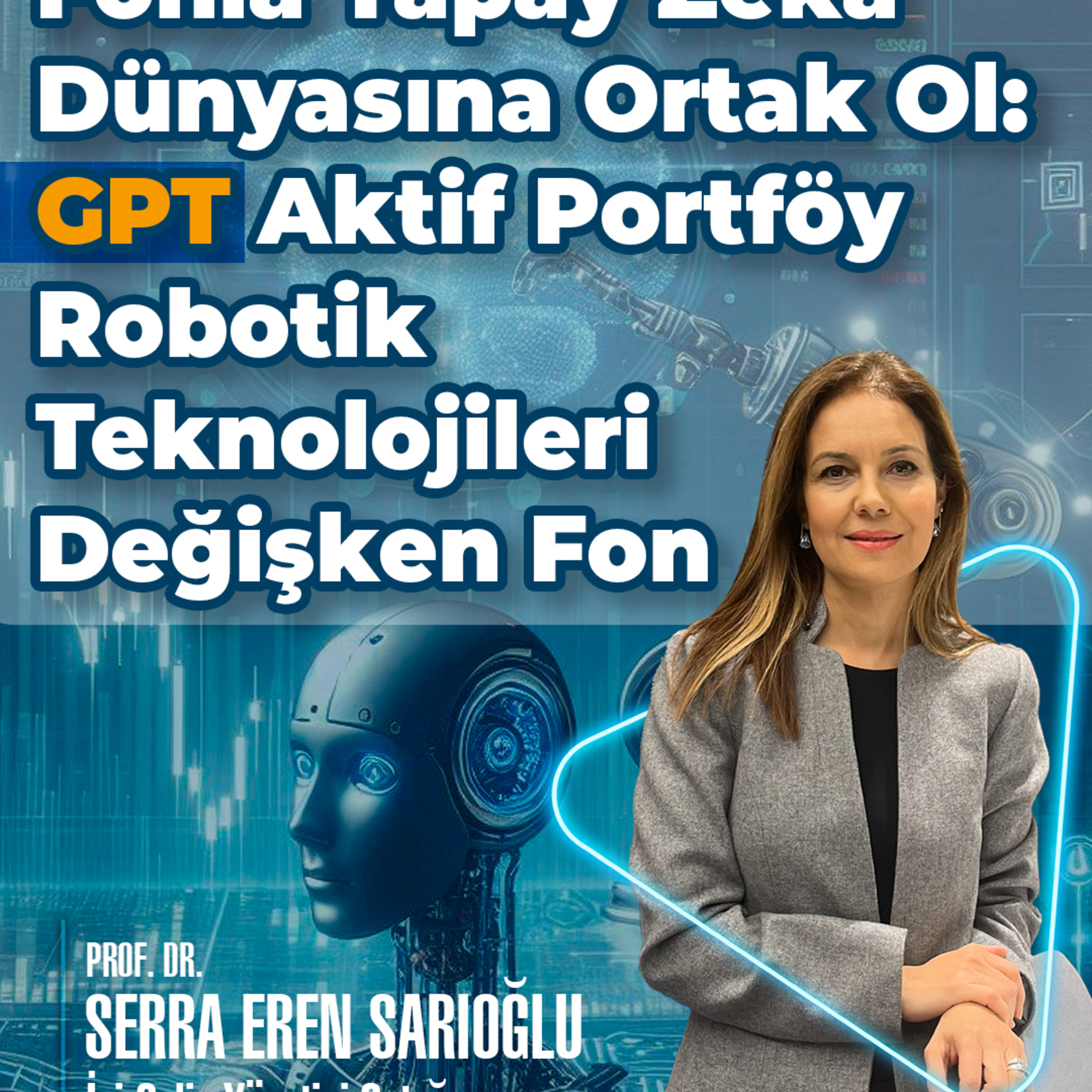 Fonla Yapay Zeka Dünyasına Ortak Ol: GPT Aktif Portföy Robotik Teknolojileri Değişken Fon episode artwork