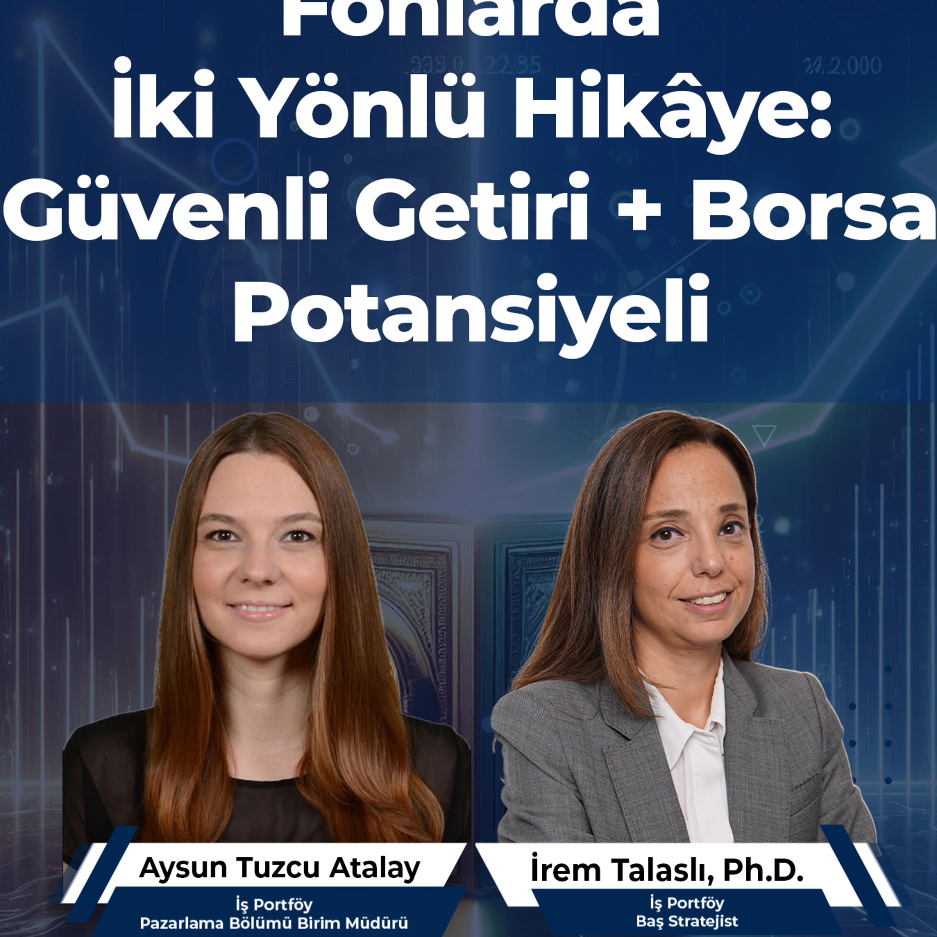 Fonlarda İki Yönlü Hikâye: Güvenli Getiri + Borsa Potansiyeli episode artwork