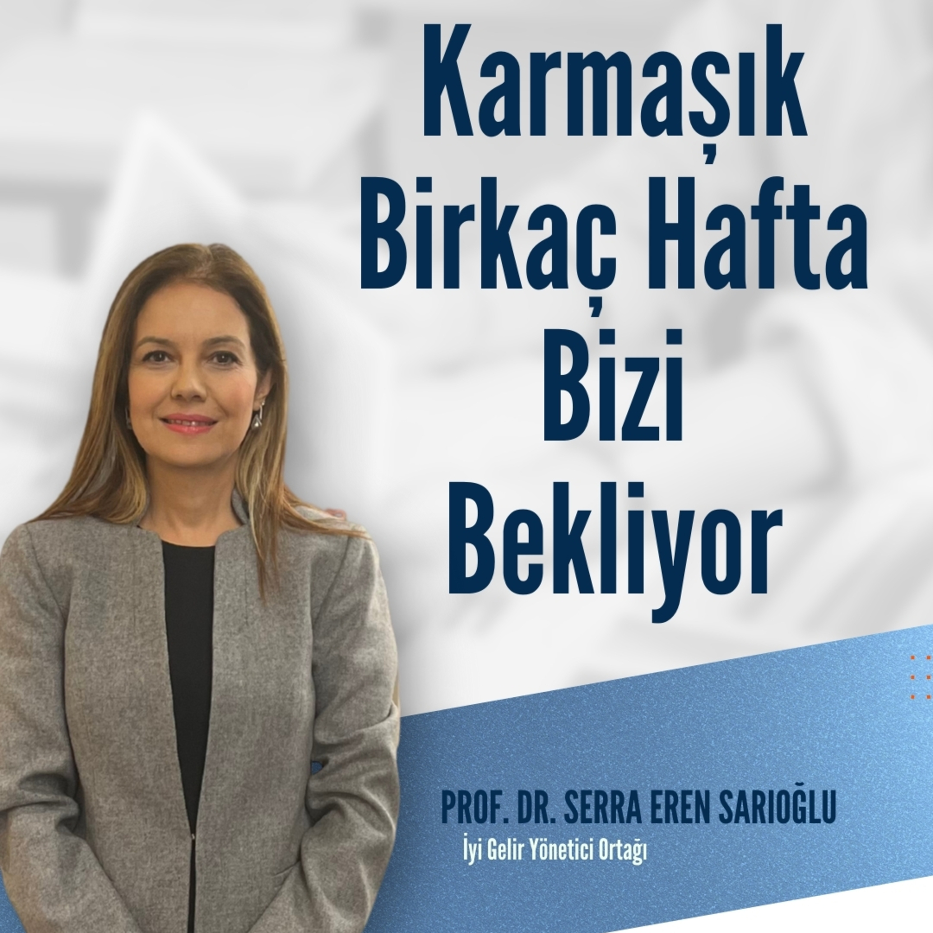 Karmaşık Birkaç Hafta Bizi Bekliyor episode artwork